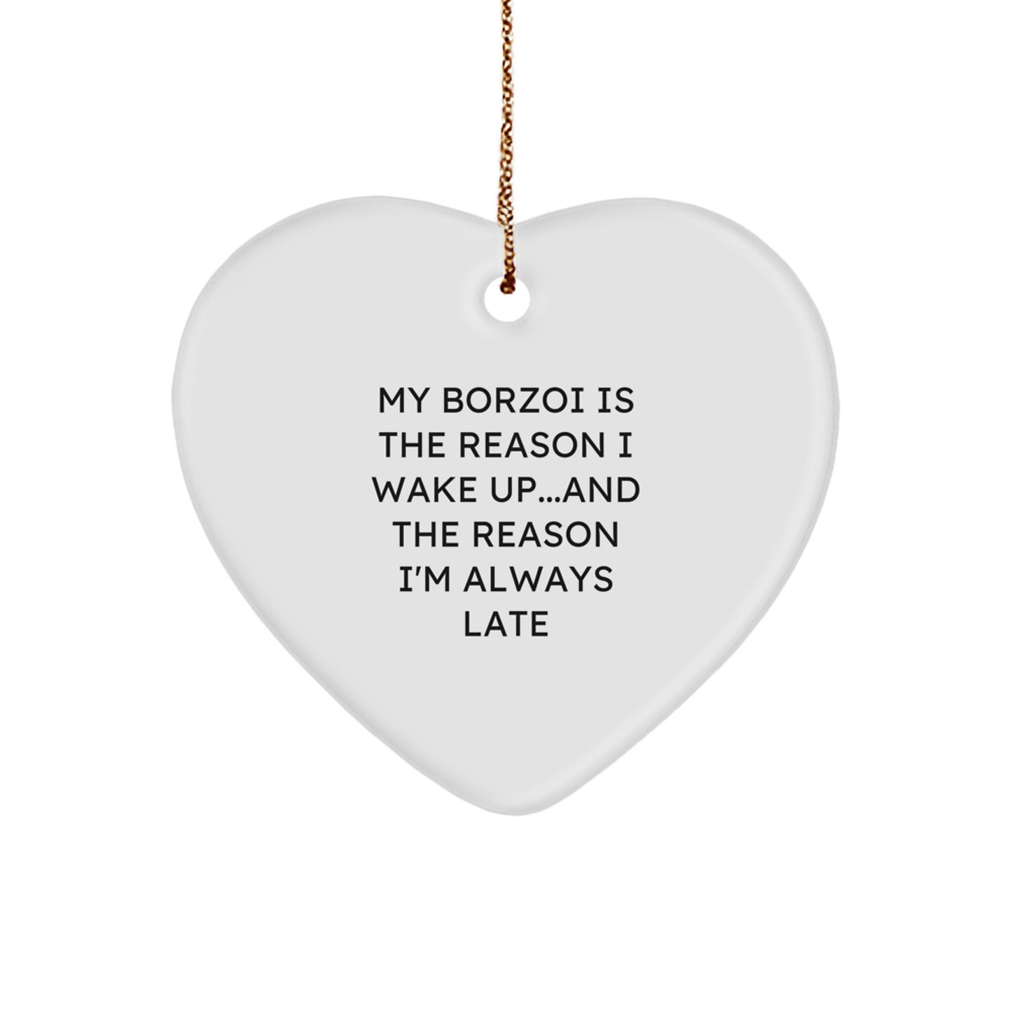 Funny Borzoi Dog Quotes Gifts from Men, Heart Ornament for Borzoi Dog Lovers, My Borzoi Is The Reason I Wake Up...and The Reason I'm Always Late Christmas Unique Gifts - Image 1