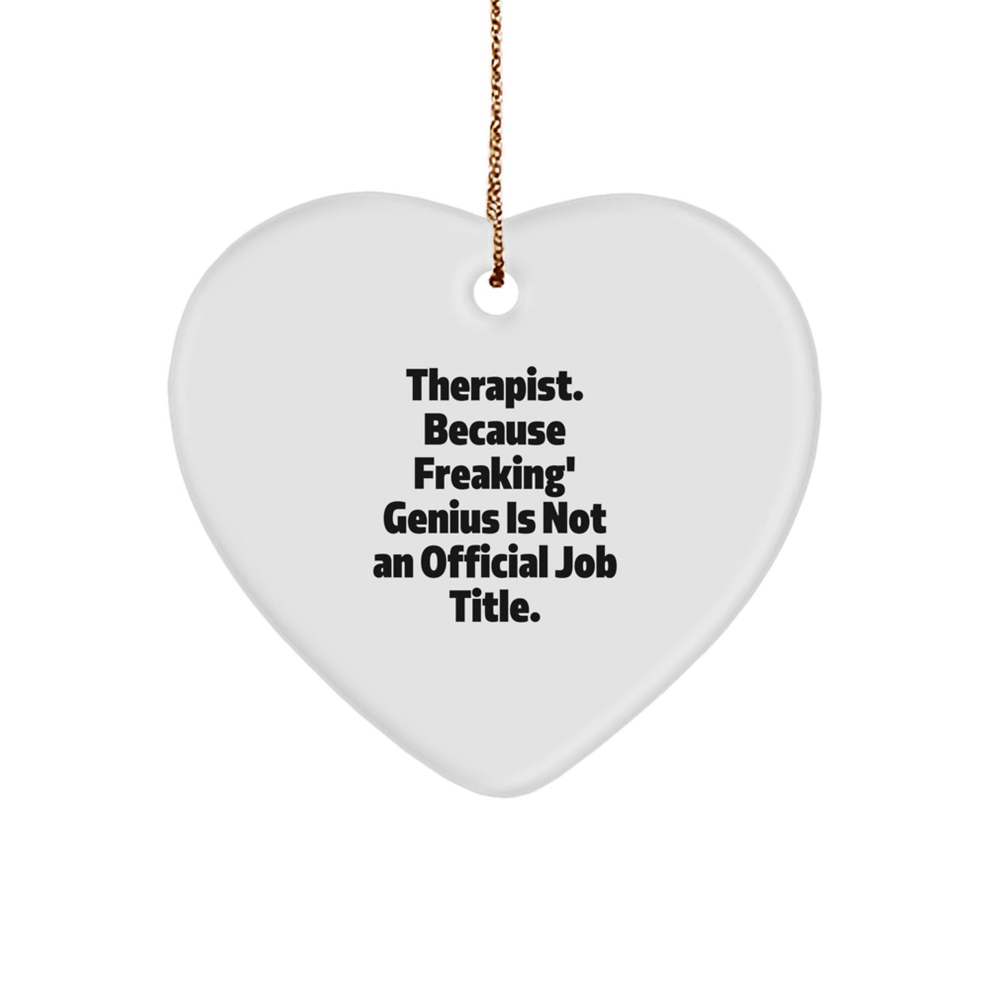 Funny Therapist Gifts from Men, Unique Heart Ornament for Therapist, Christmas Decorations with Quirky Quote - 'Therapist. Because Freaking' genius Is Not An Official Job Title.' - Image 1