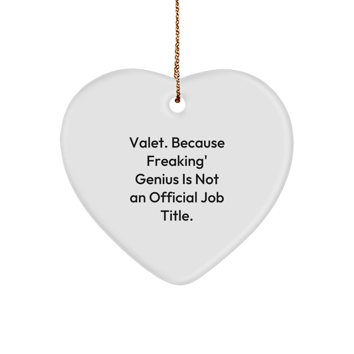 Funny Valet Gifts from Men - Heart Ornament Christmas Unique Gifts for Valet, Quote: 'Valet. Because Freaking' genius Is Not An Official Job Title.' - Image 1