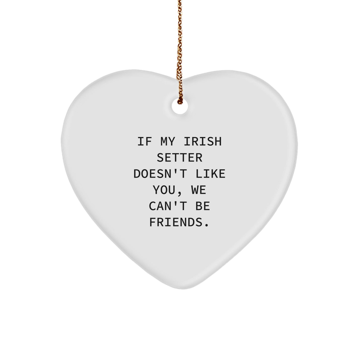 Funny Irish Setter Dog Gifts, Heart Ornament with Quote, Christmas Unique Presents, Gifts for Irish Setter Dog Owners, Gifts from Friends - Image 1