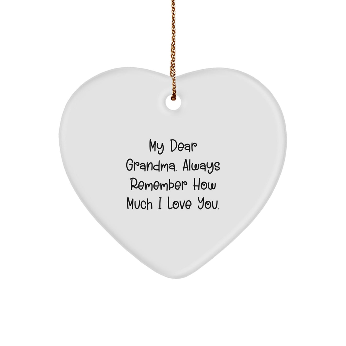 Gifts from Family Members for Grandma - Heart Ornament with My Dear Grandma Always Remember How Much I Love You Quote, Christmas Unique Gifts for Grandmas, Heart-Shaped Grandma Decoration - Image 1