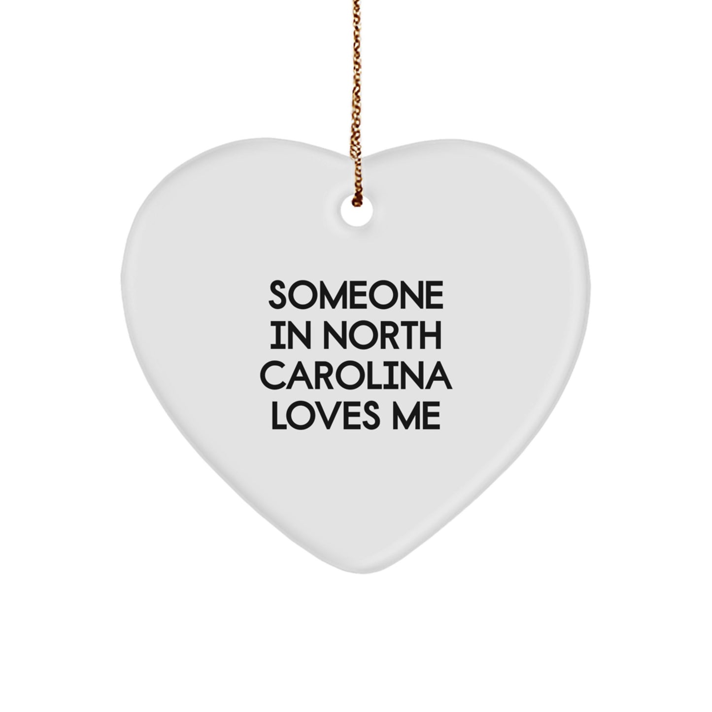 Funny Heart Ornament for Someone in North Carolina, Funny Quote Gifts for Men or Women, North Carolina Gifts with Christmas Theme, Heart Ornament with Funny Quote, Gifts from Friends or Family - Image 1