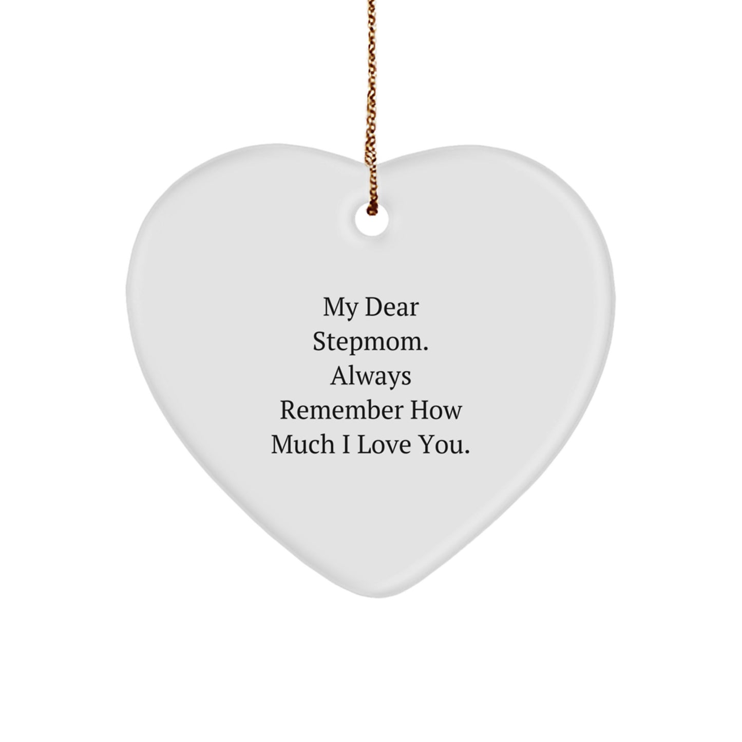 Funny Stepmom Gifts from Family, Heart Ornament for Christmas Unique Gifts, 'My Dear Stepmom Always Remember How Much I Love You.' - Image 1
