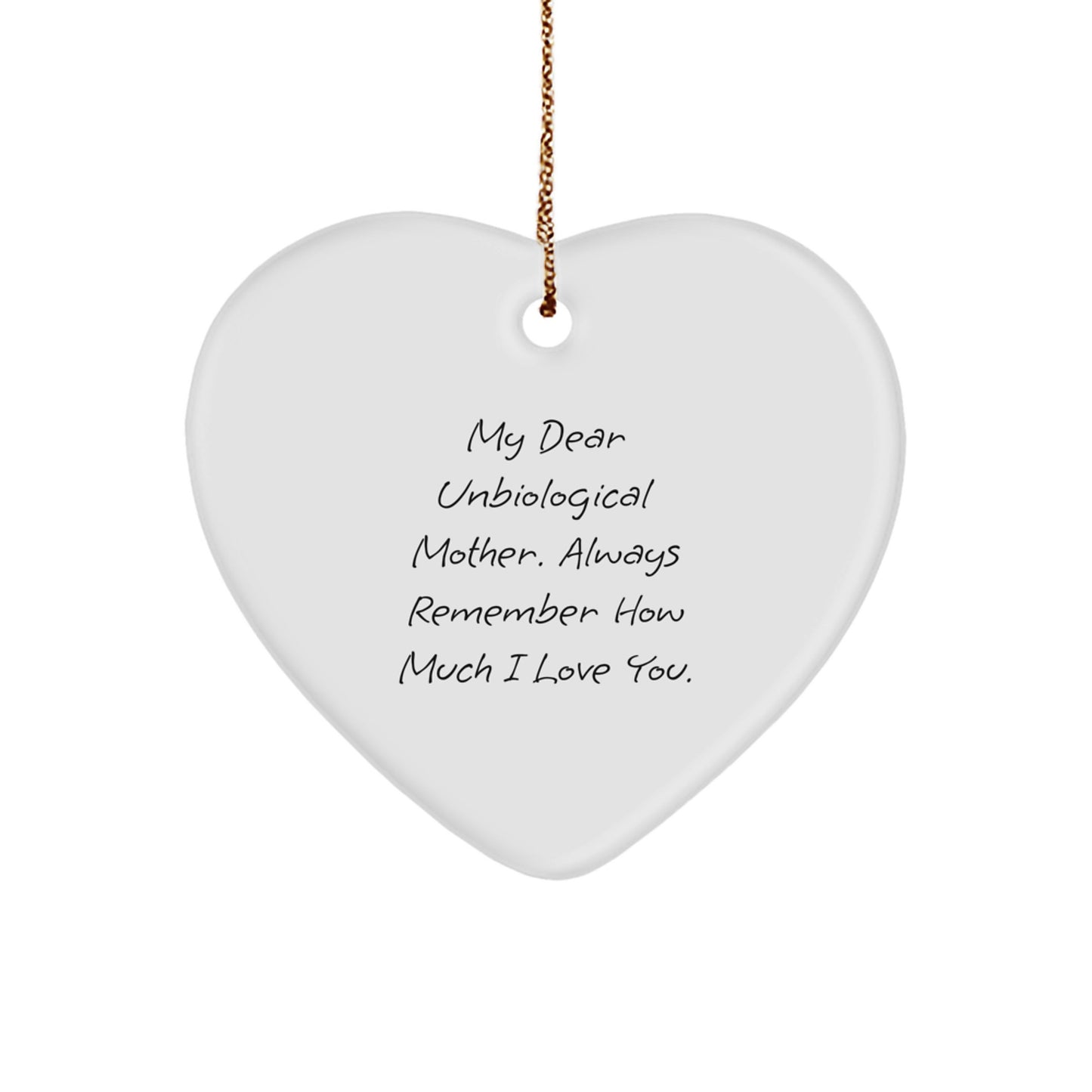 Unique Gifts from Men to Unbiological Mother, Funny Heart Ornament for Christmas, 'My Dear Unbiological Mother. Always Remember How Much I Love You.' - Image 1