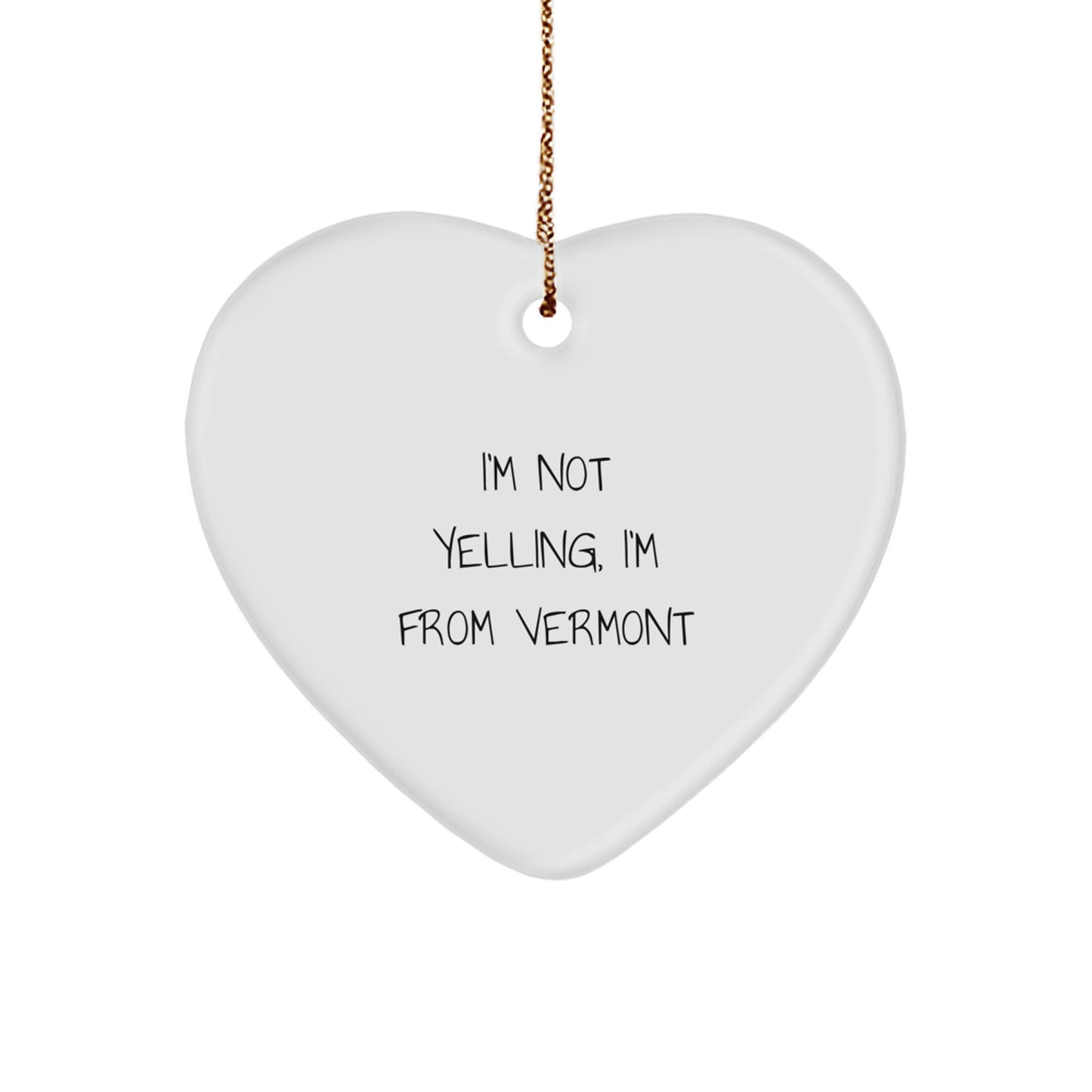 Funny Vermont Gifts from Men to Friends - I'm Not Yelling, I'm From Vermont Heart Ornament for Christmas - Image 1