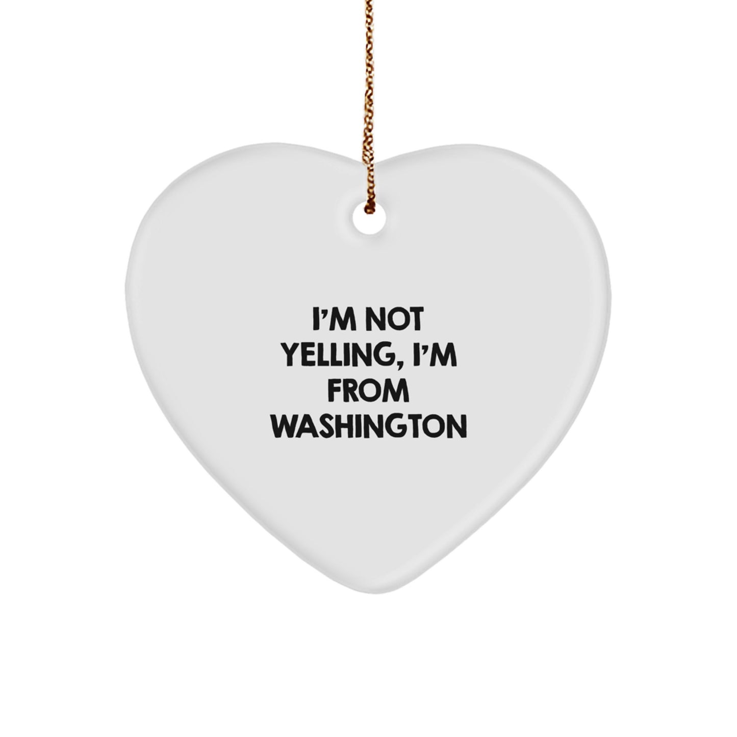 Washington Heart Ornament, Funny Quote 'I'm Not Yelling, I'm From Washington', Unique Christmas Unique Gifts for Friends, Family, or Coworkers - Image 1