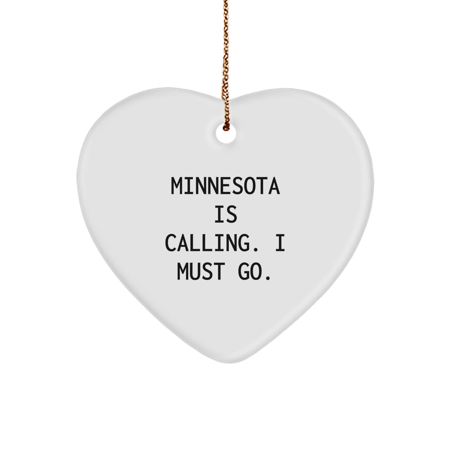 Minnesota Calling Heart Ornament, Funny Quote Gifts from Friends to Family, Unique Christmas Decor, 'Minnesota Is Calling, I Must Go!' - Heart Shaped, White, Durable MDF, High-Gloss Finish - Image 1