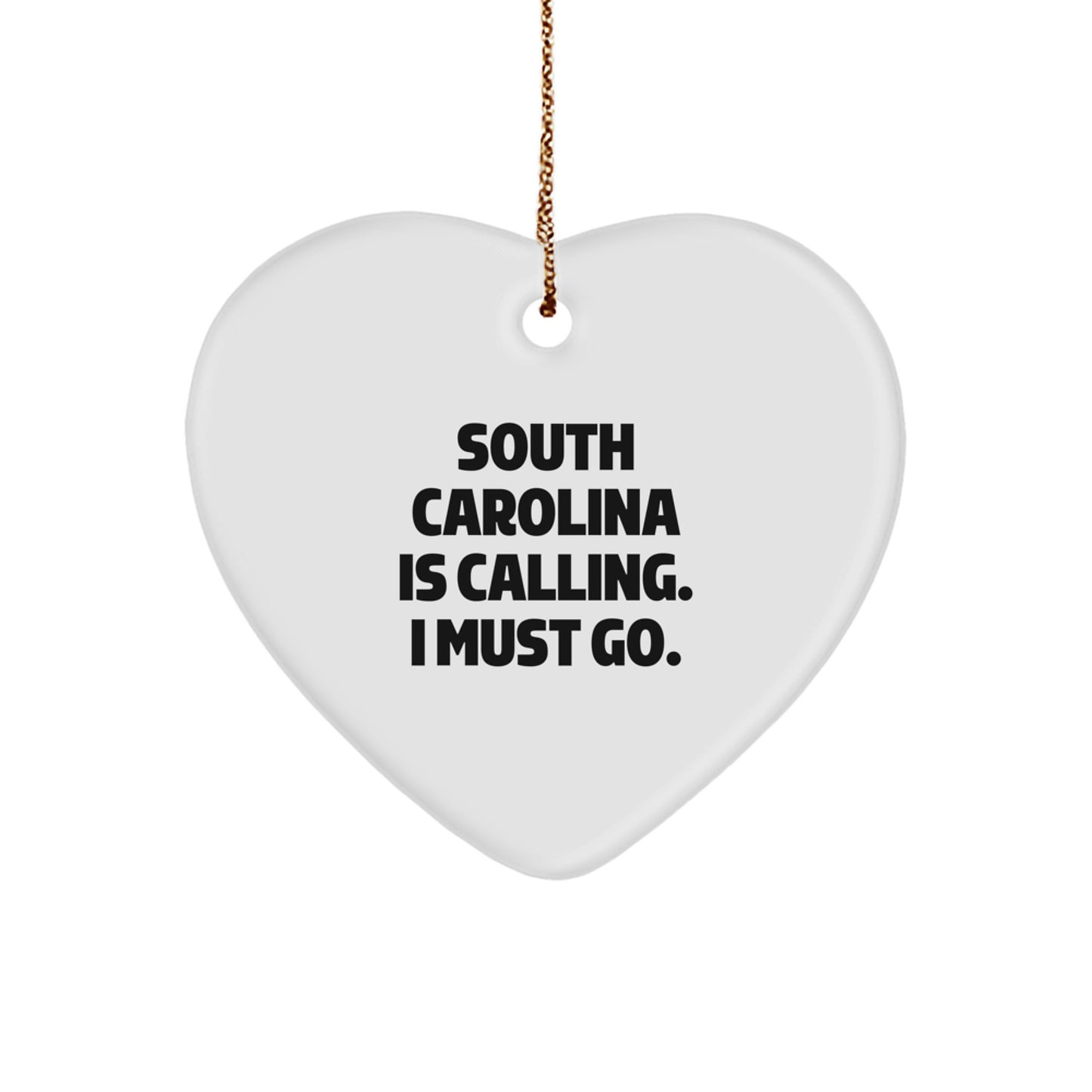 South Carolina Calling Gifts for Her - Heart Ornament, White, Funny Quote, 'South Carolina Is Calling. I Must Go.' - Unique Christmas Unique Gifts for Women from Friends - Image 1