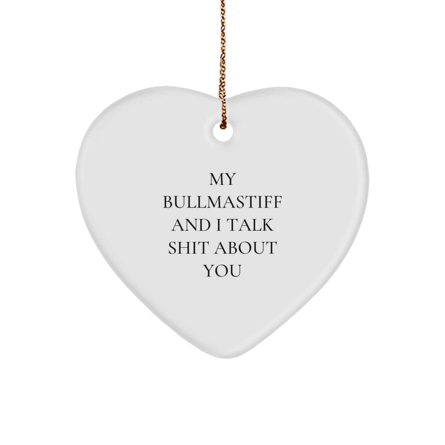 Bullmastiff Dog Gifts, Funny Heart Ornament, 'My Bullmastiff And I Talk Shit About You' Quote, Gifts from Friends for Bullmastiff Dog Lovers, Christmas Unique - Image 1