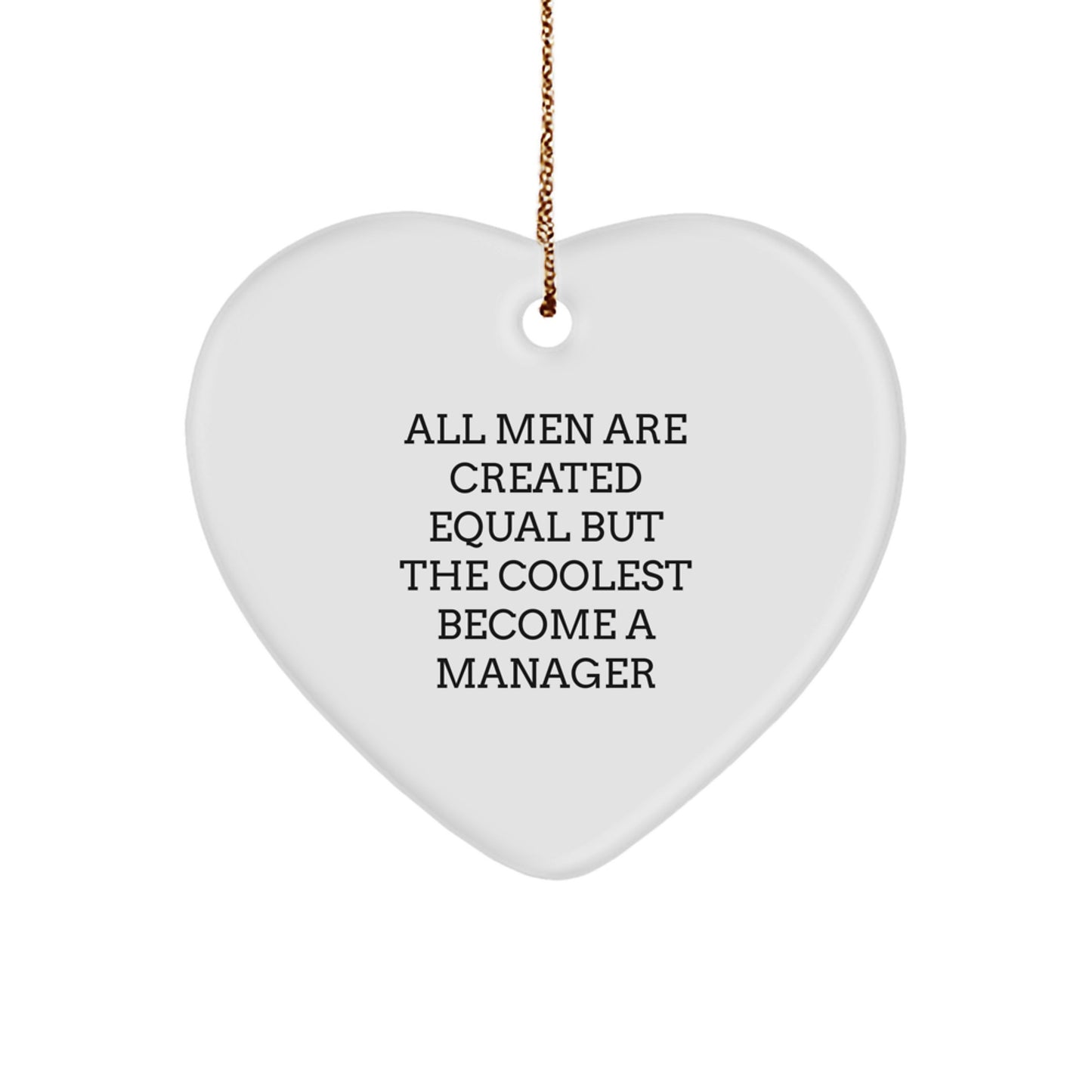 Funny Manager Gifts for Men, Heart Ornament with All Men Are Created Equal But The Coolest Become A Manager Quote, Christmas Unique Gifts from Coworkers - Image 1