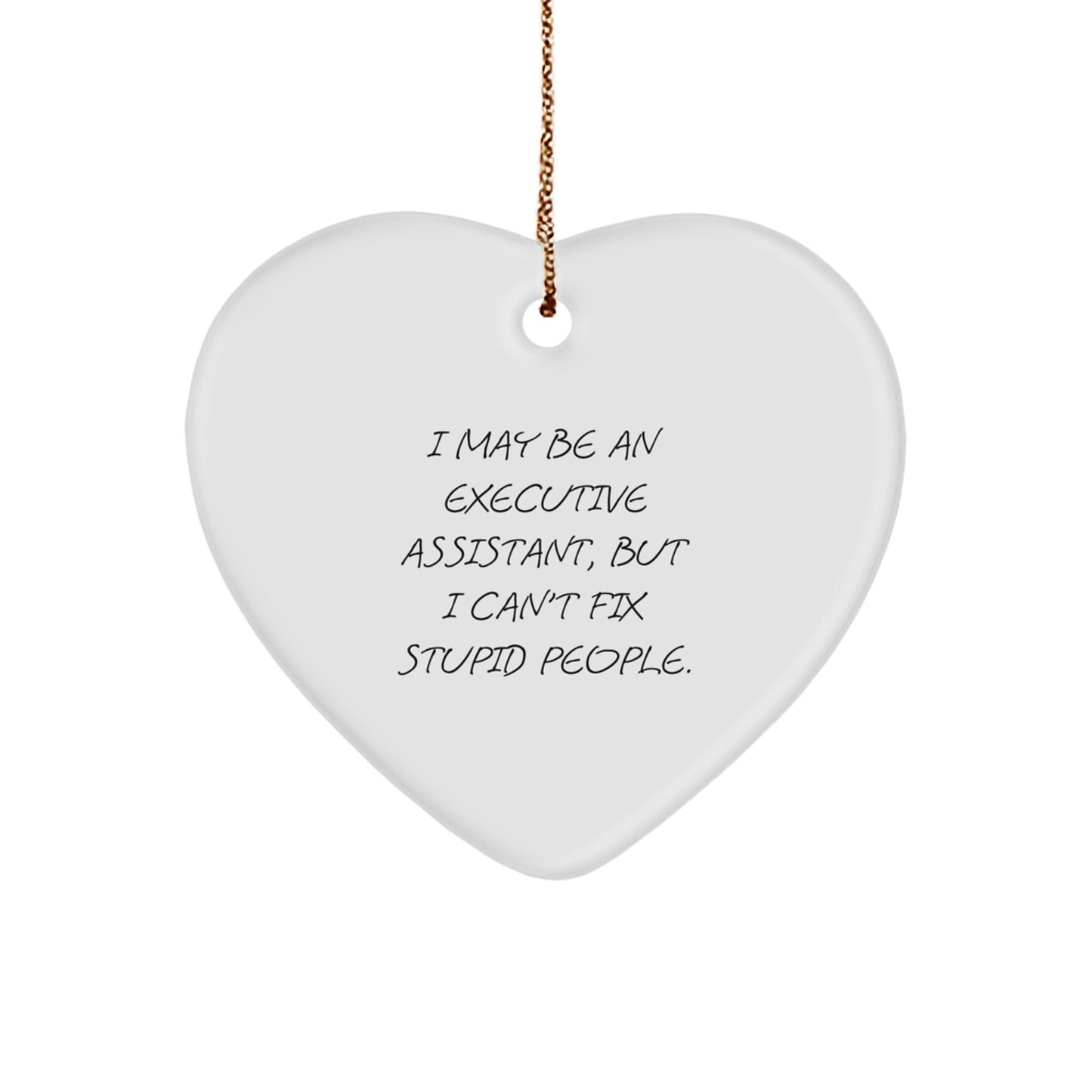 Funny Executive Assistant Heart Ornament Gifts from Coworkers - 'I May Be An Executive Assistant' - Image 1