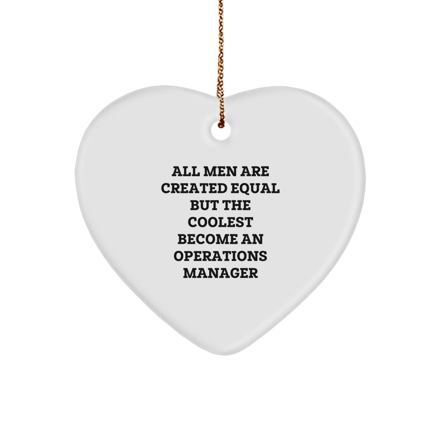 Funny Inspirational Operations Manager Gifts from Men for Christmas Heart Ornament - 'All Men Are Created Equal But The Coolest Become An Operations Manager' - Image 1