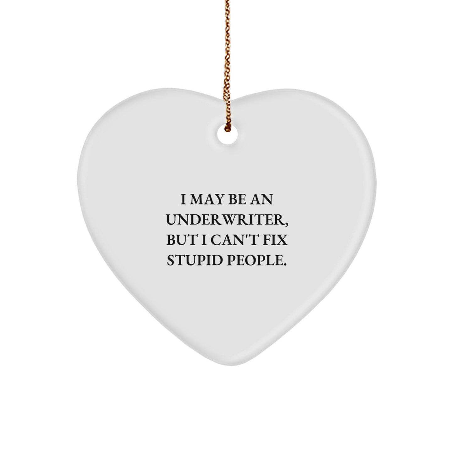 Funny Underwriter Gifts, Heart Ornament for Christmas Unique Presents, Gifts from Friends to Underwriter Coworkers - Image 1