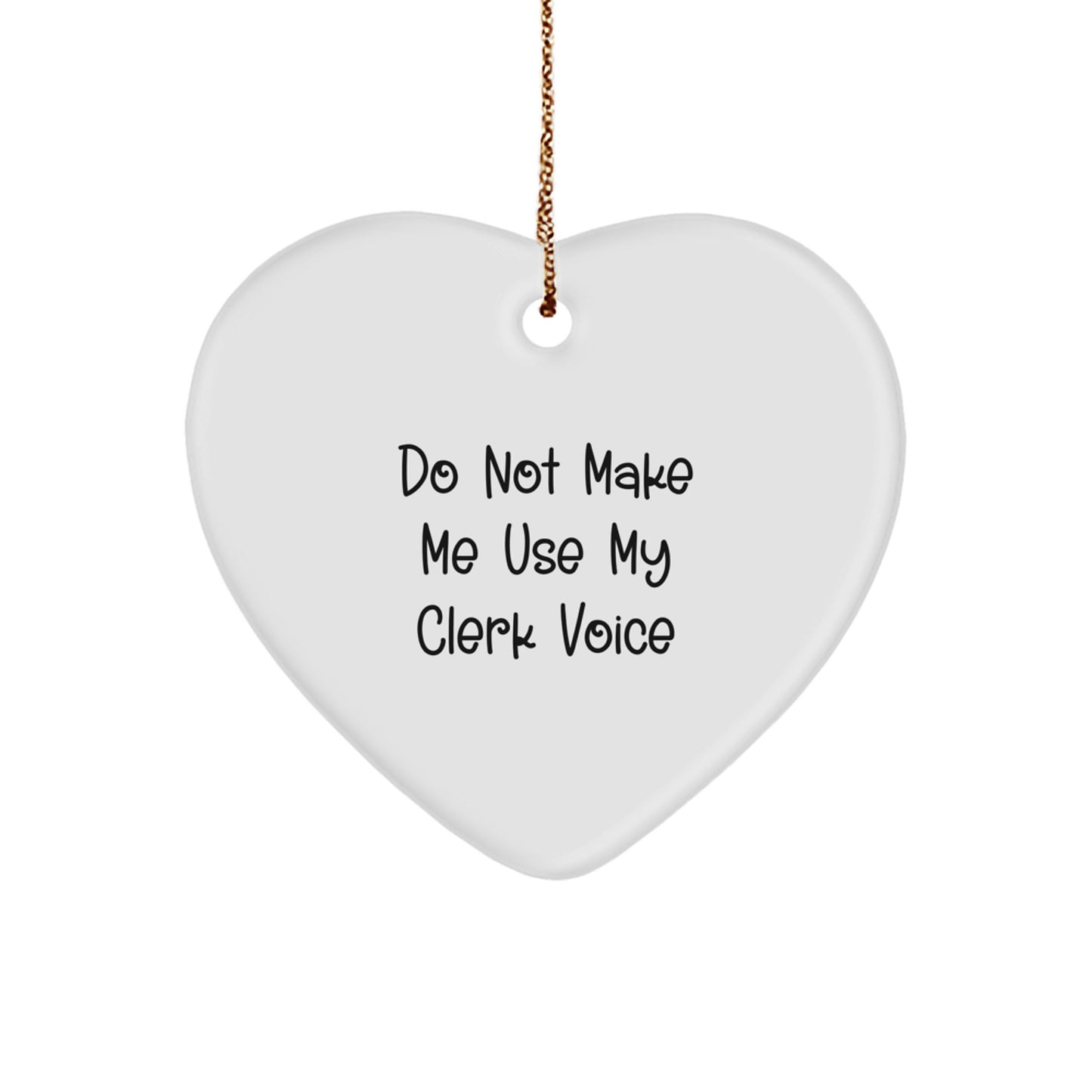 Funny Clerk Gifts for Christmas - Heart Ornament Do Not Make Me Use My Clerk Voice - Gifts from Men to Clerk Coworkers - Image 1