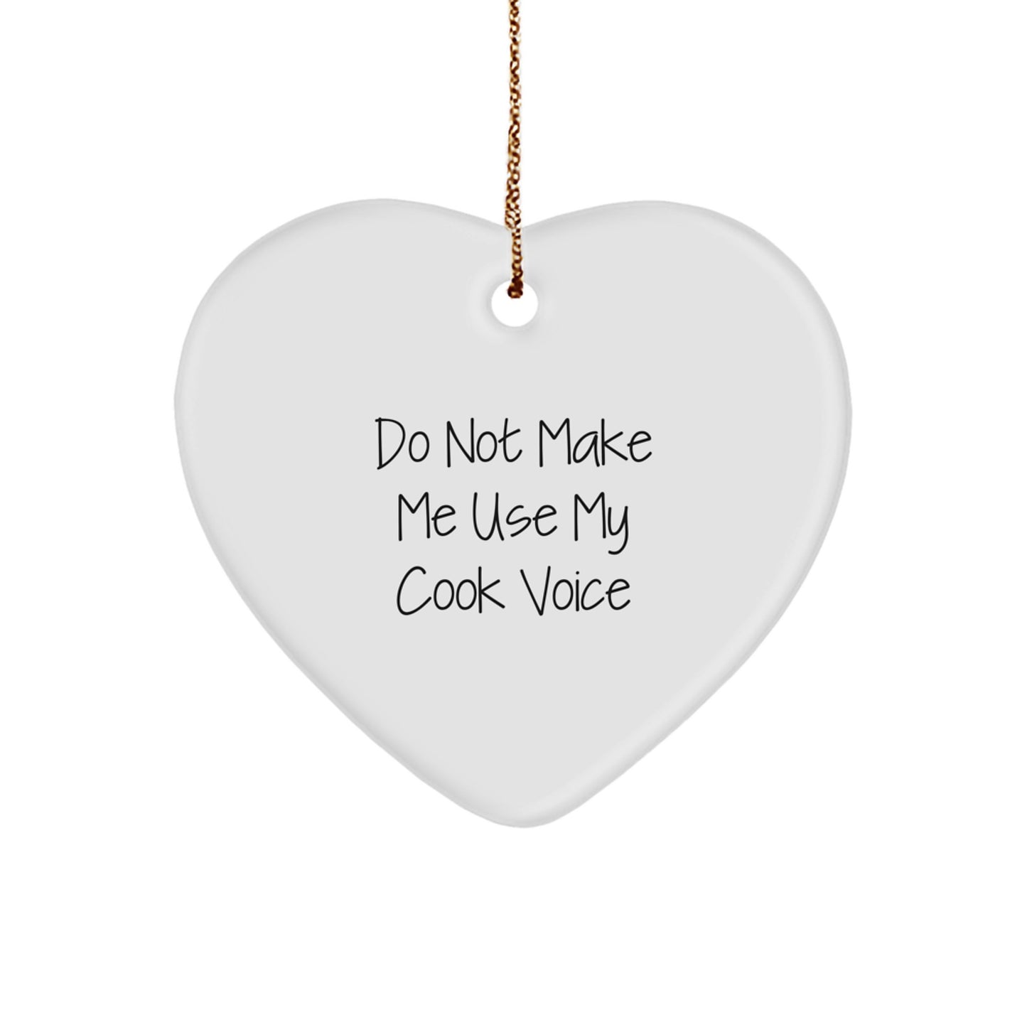 Funny Cook Heart Ornament Gifts from Friends, Unique Christmas Unique Gifts for Cook Enthusiasts, Heart Shaped Decorations, Do Not Make Me Use My Cook Voice - Image 1