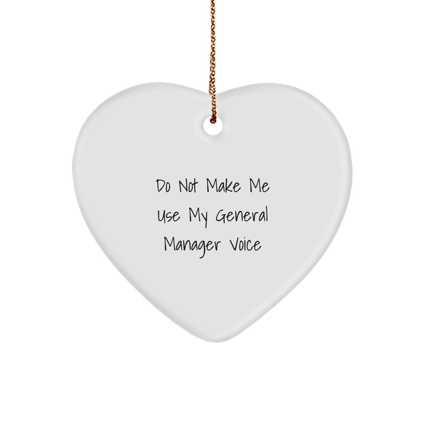 Heartfelt Gift for General Manager - Funny General Manager Christmas Unique Gift for Men Friends Family - Do Not Make Me Use My General Manager Voice Heart Ornament - Image 1
