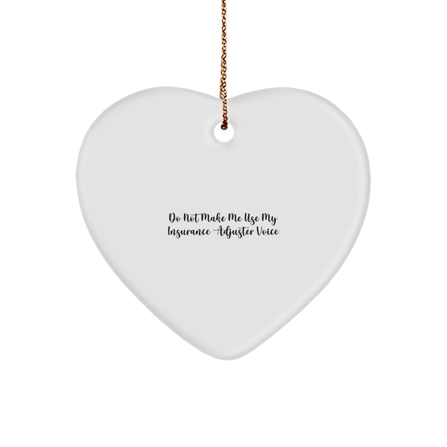 Funny Insurance Adjuster Christmas Unique Gifts for Women from Coworkers, Heart Ornament of Do Not Make Me Use My Insurance Adjuster Voice - Image 1