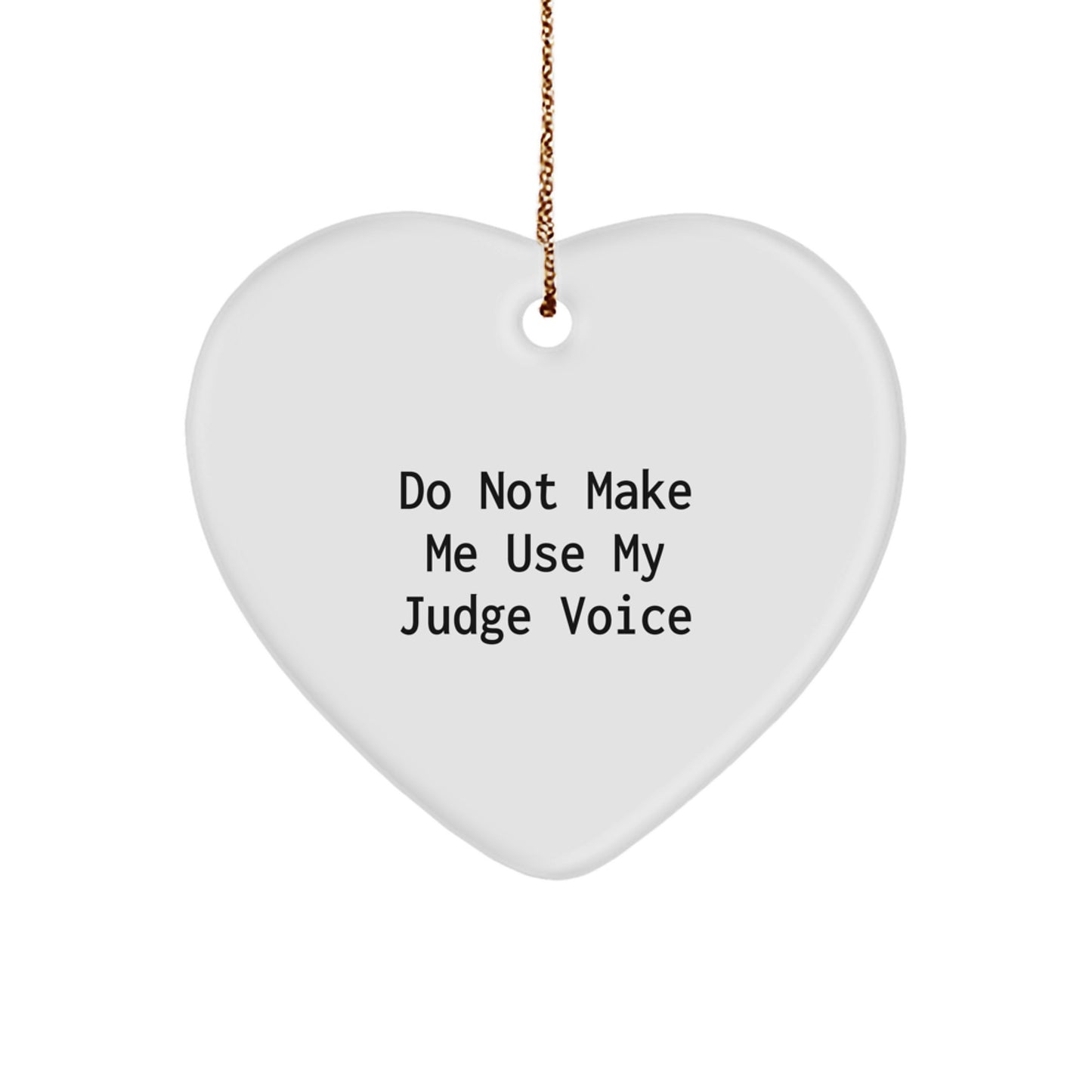 Judge's Heart Ornament, Funny Quote, White, 2.75' Tall, Gifts from Men to Judge, for Christmas - Image 1