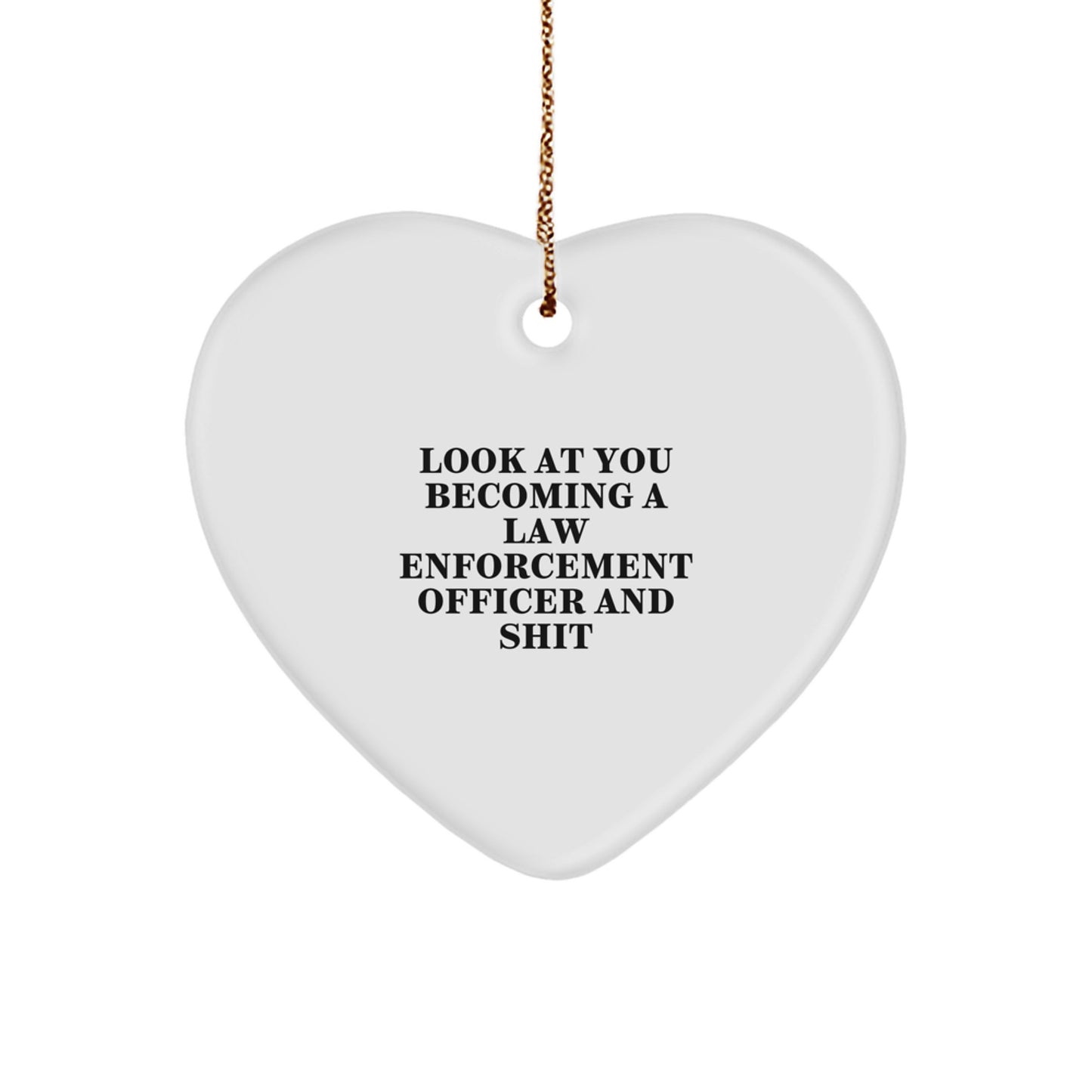 Funny Law Enforcement Officer Gifts from Friends to Family - Heart Ornament with 'Look At You Becoming' Quote for Christmas - Image 1
