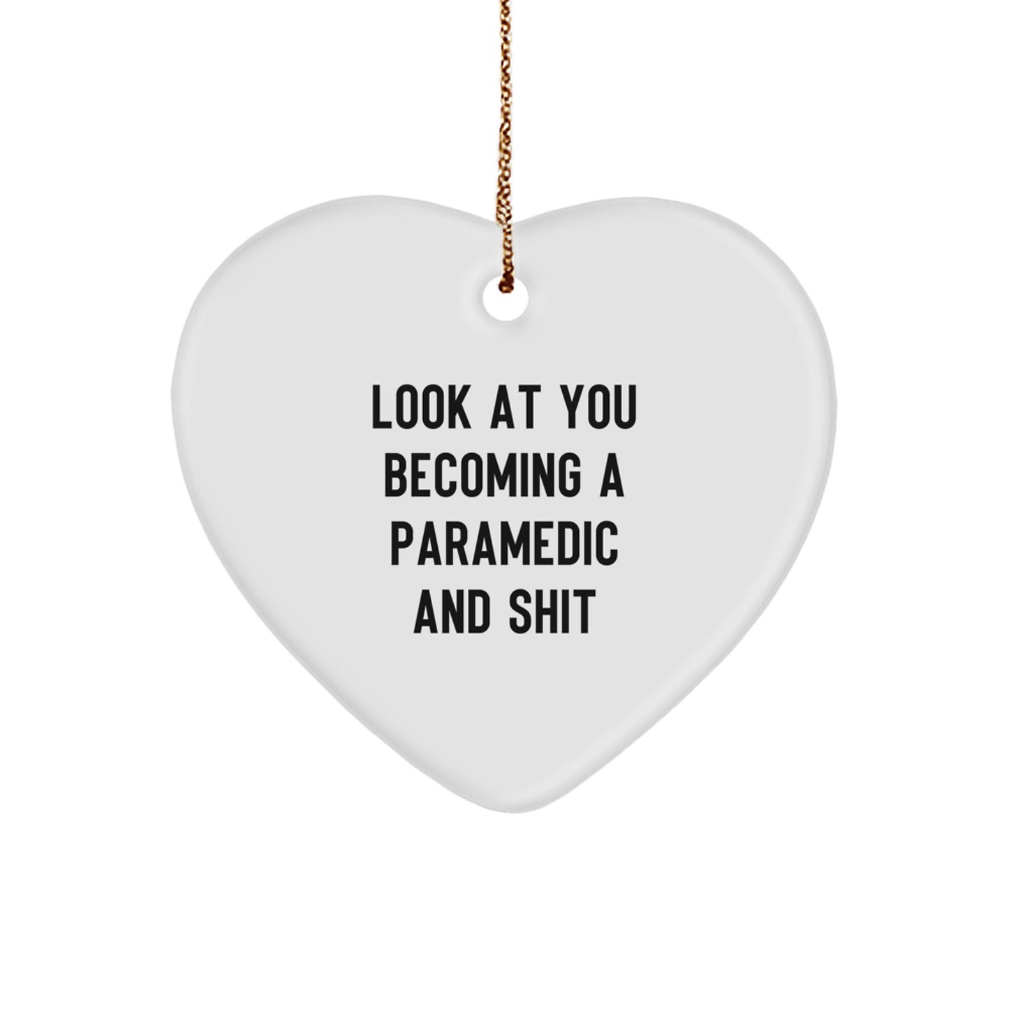 Funny Rescue Worker Gifts, Heart Ornament, Christmas Unique Gifts from Friends to Rescue Workers, Inspirational Quote 'Look At You Becoming A Rescue Worker And Shit' - Image 1