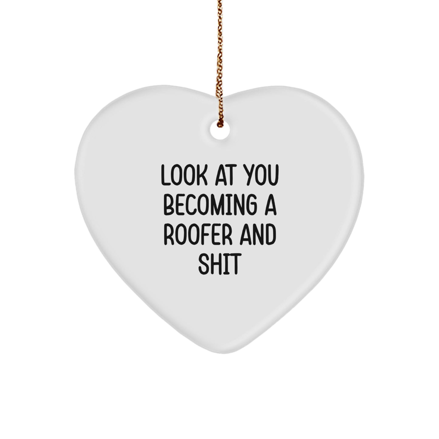 Roofer Gifts for Men, Funny Heart Ornament for Christmas, 'Look At You Becoming A Roofer And Shit' Quote, Gifts from Family, Gifts for Roofer - Image 1