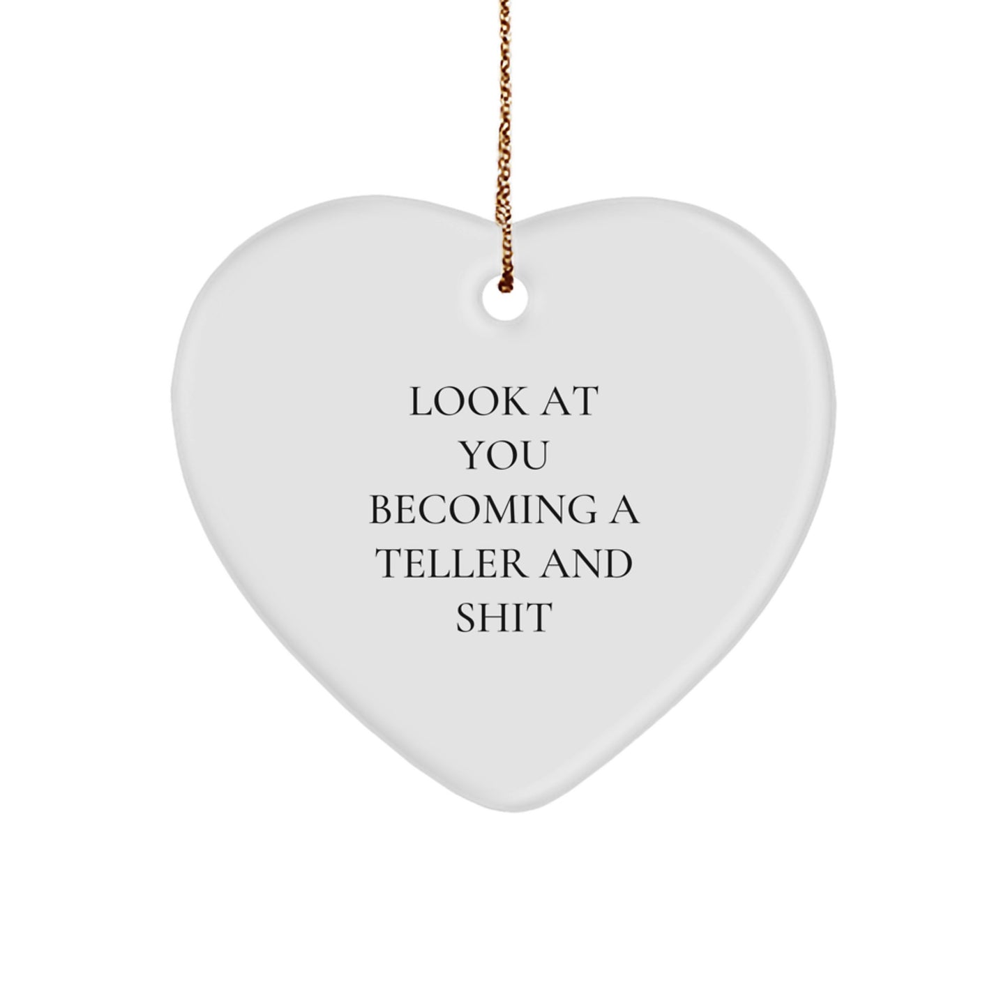 Funny Teller Gifts, Heart Ornament for Teller Enthusiasts, Look At You Becoming A Teller And Shit, Christmas Unique Gifts from Friends - Image 1