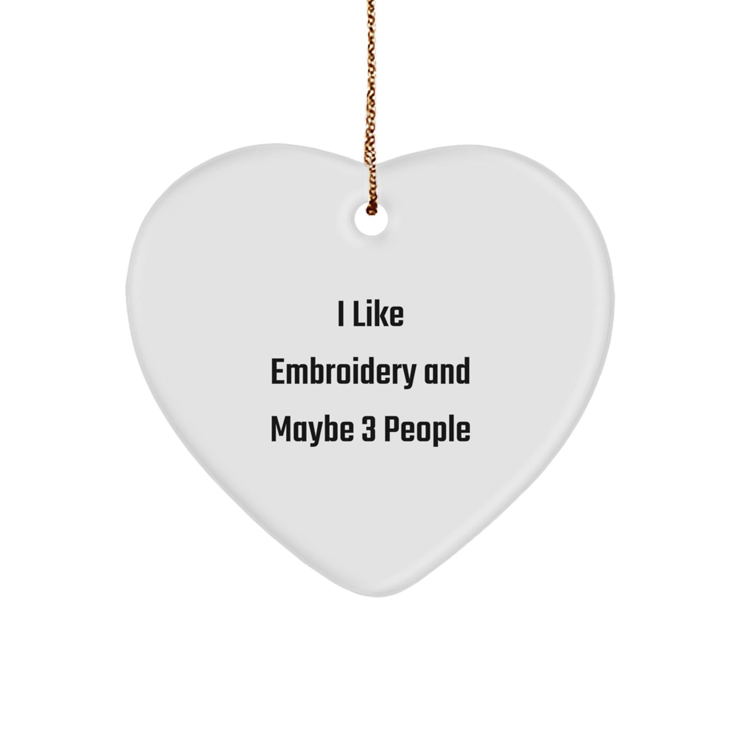 Funny Heart Ornament Gifts from 'I Like Embroidery And Maybe 3 People' - White Heart Shaped Embroidery Lover Gift - Image 1