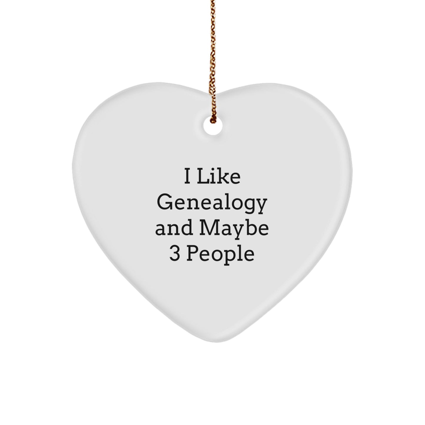 I Like Genealogy And Maybe 3 People Gifts from Family for Genealogy Lovers Heart Ornament, Genealogy Christmas Unique Gifts - Image 1