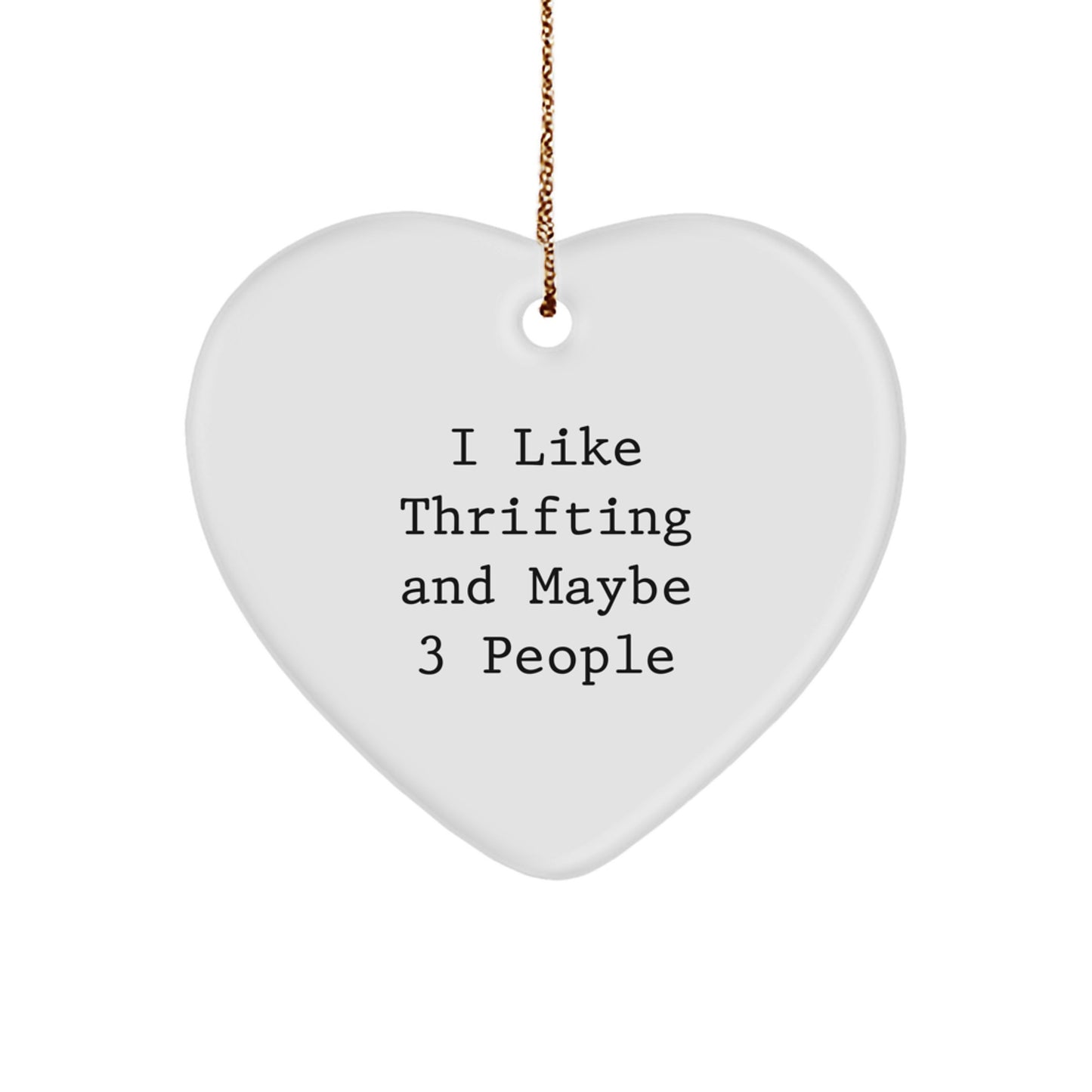 Thrifting Gifts from I Like Thrifting And Maybe 3 People - Heart Ornament for Thrifting Enthusiasts and Christmas Decor - Image 1