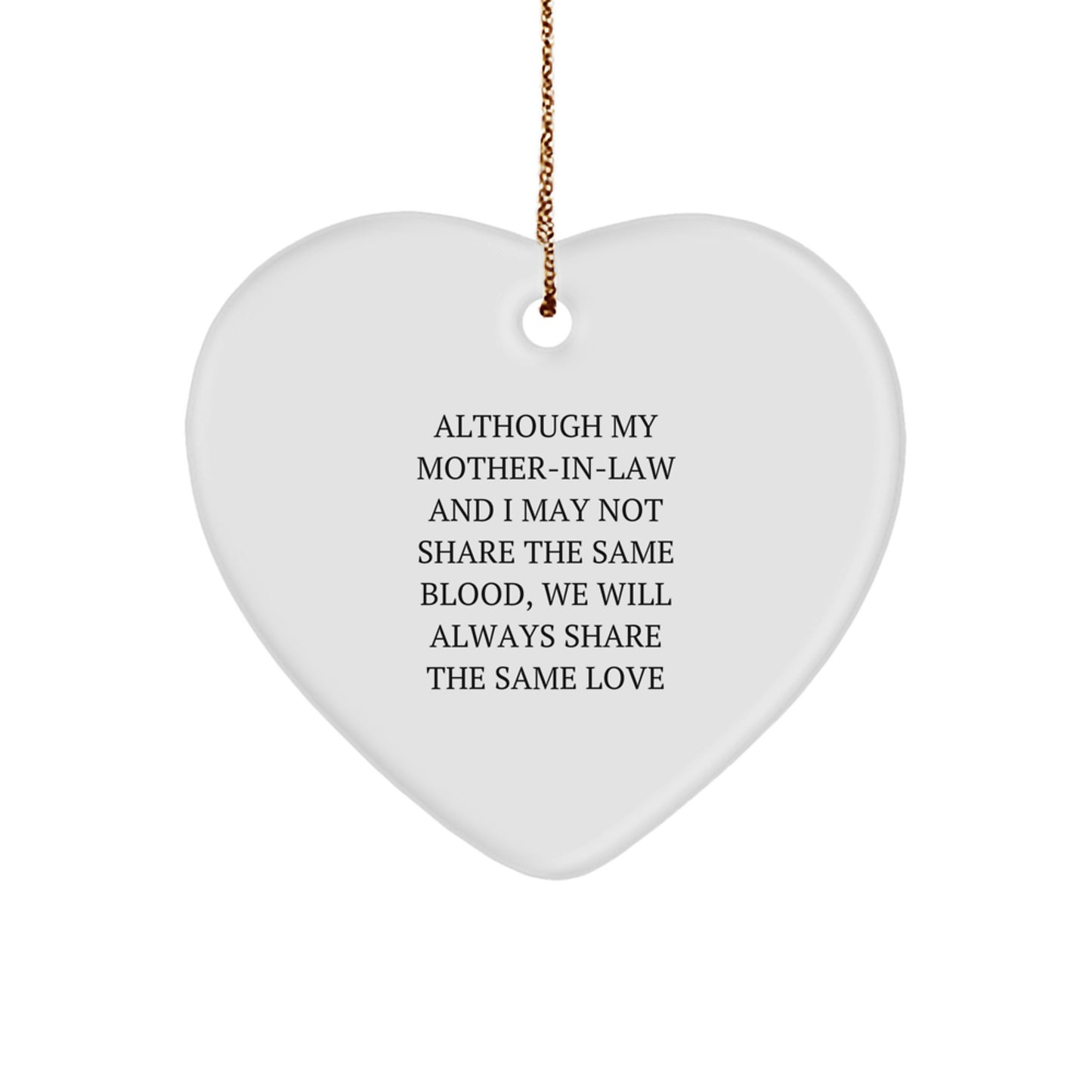 Funny Heart Ornament Gifts from Men to Loving Mom-in-law for Christmas Unique Decorations - Although My Mom-in-law And I May Not Share The Same Blood, We Will Always Share The Same Love - Image 1