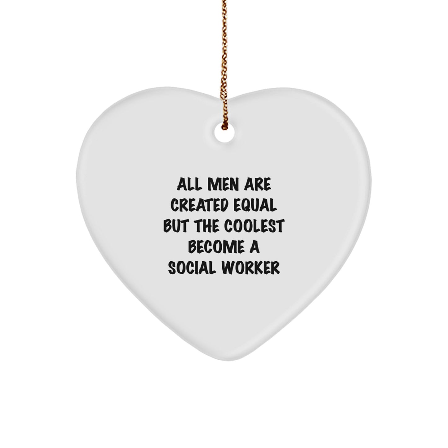 Funny Social Worker Gifts, Heart Ornament for Men and Women Coworkers, Christmas Unique Presents, 'All Men Are Created Equal But The Coolest Become A Social Worker' Quote - Image 1