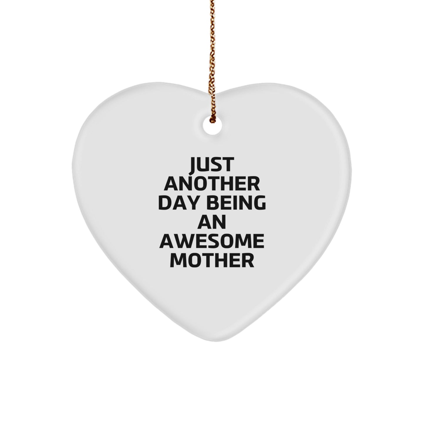 Funny Mother Gifts from Men, Heart Ornament 'Just Another Day Being An Awesome Mother' for Christmas - Image 1