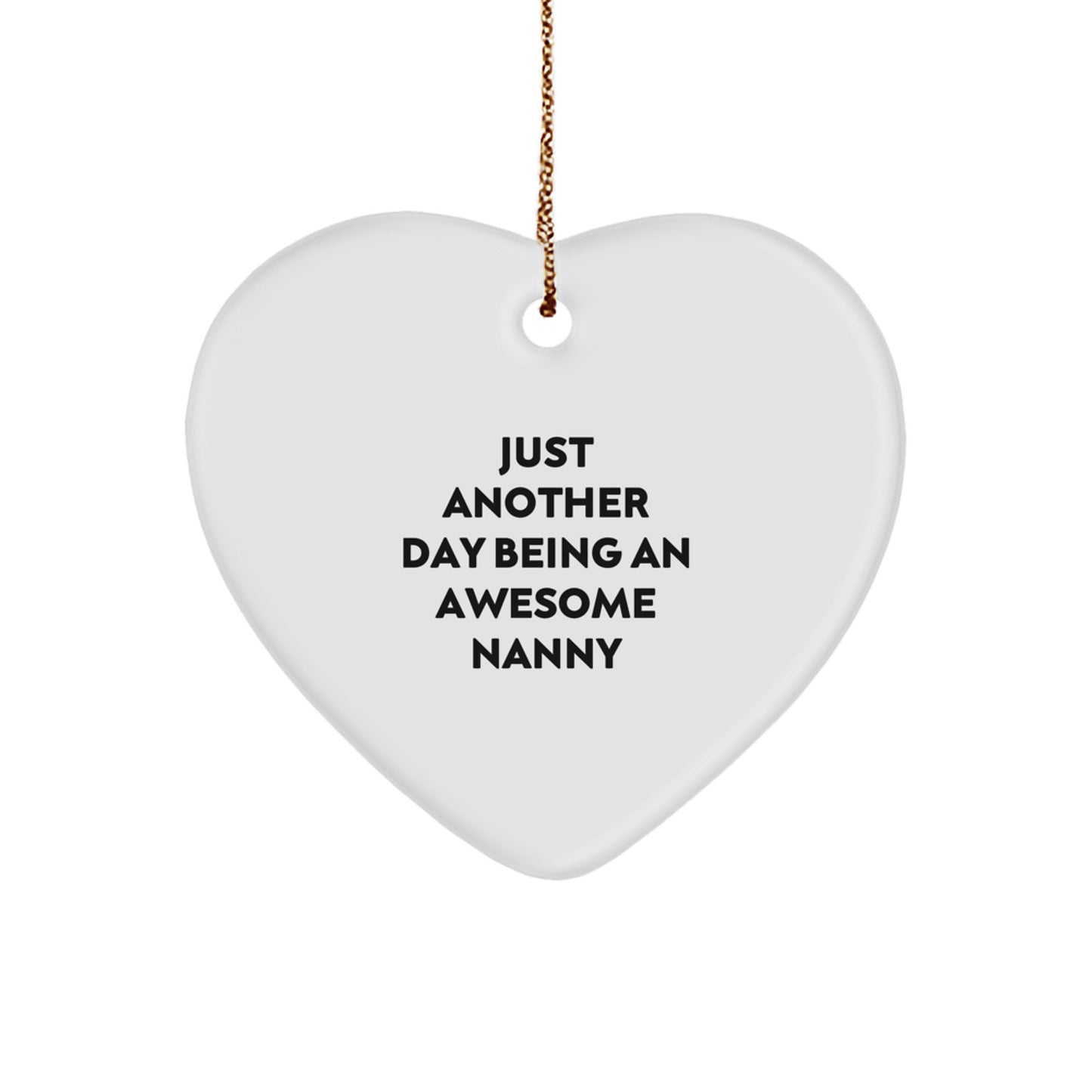 Funny Nanny Gifts from Family Members, Heart Ornament for Nanny, Funny Quote Just Another Day Being An Awesome Nanny Christmas Unique Gifts - Image 1