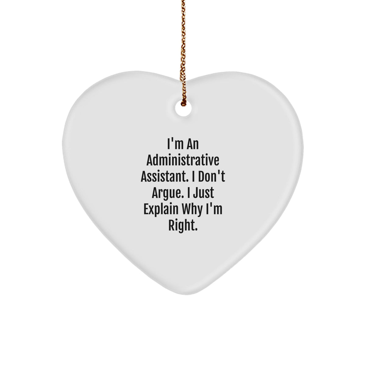 Administrative Assistant Christmas Ornament Gift I'm Right Keepsake - Image 1