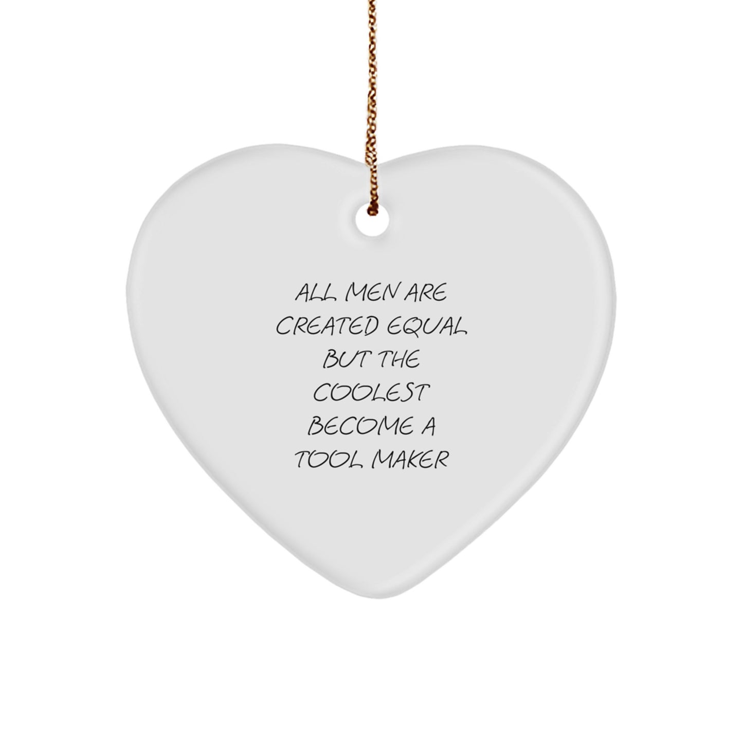 Funny Tool Maker Gifts for Men, Heart Ornament, All 'Men Are Created Equal But The Coolest Become A Tool Maker', Perfect Unique Christmas Unique Gifts from Men to Tool Maker Friends and Family - Image 1