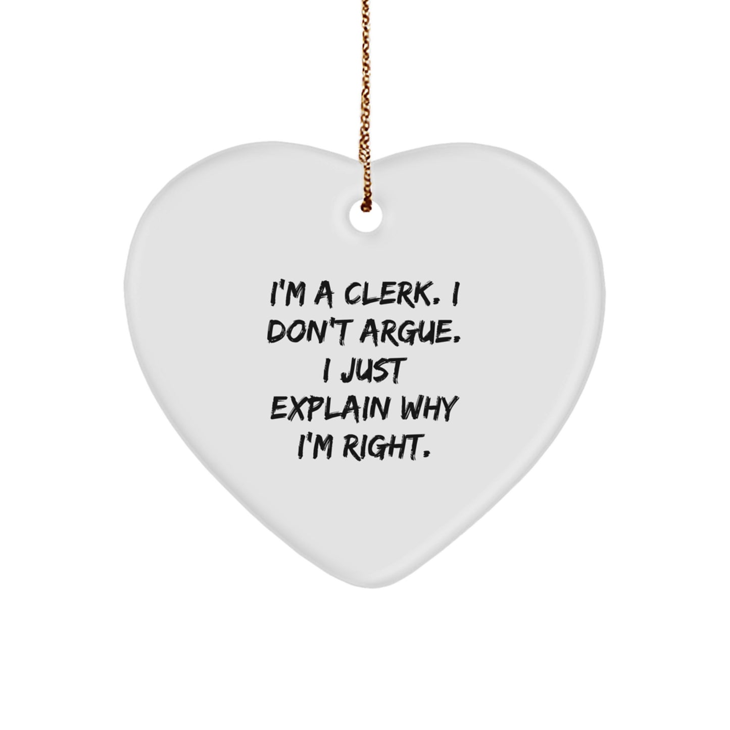 Clerk Heart Ornament Novelty Gift – Just Explain Why I'm Right Christmas - Image 1