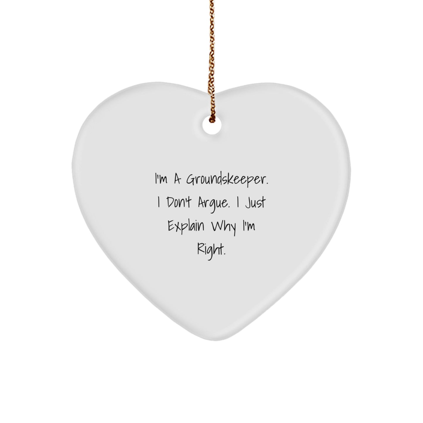 groundskeeper Gifts from Family - Funny Heart Ornament for groundskeeper Men or Women, Christmas Unique Decorations, 'I'm A groundskeeper. I Don't Argue. I Just Explain Why I'm Right.' - Image 1