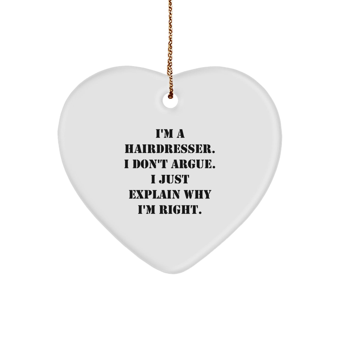 Funny Hairdresser Gifts from Friends, Christmas Unique Heart Ornament for Hairdresser, Inspirational I'm Right Quote - Image 1