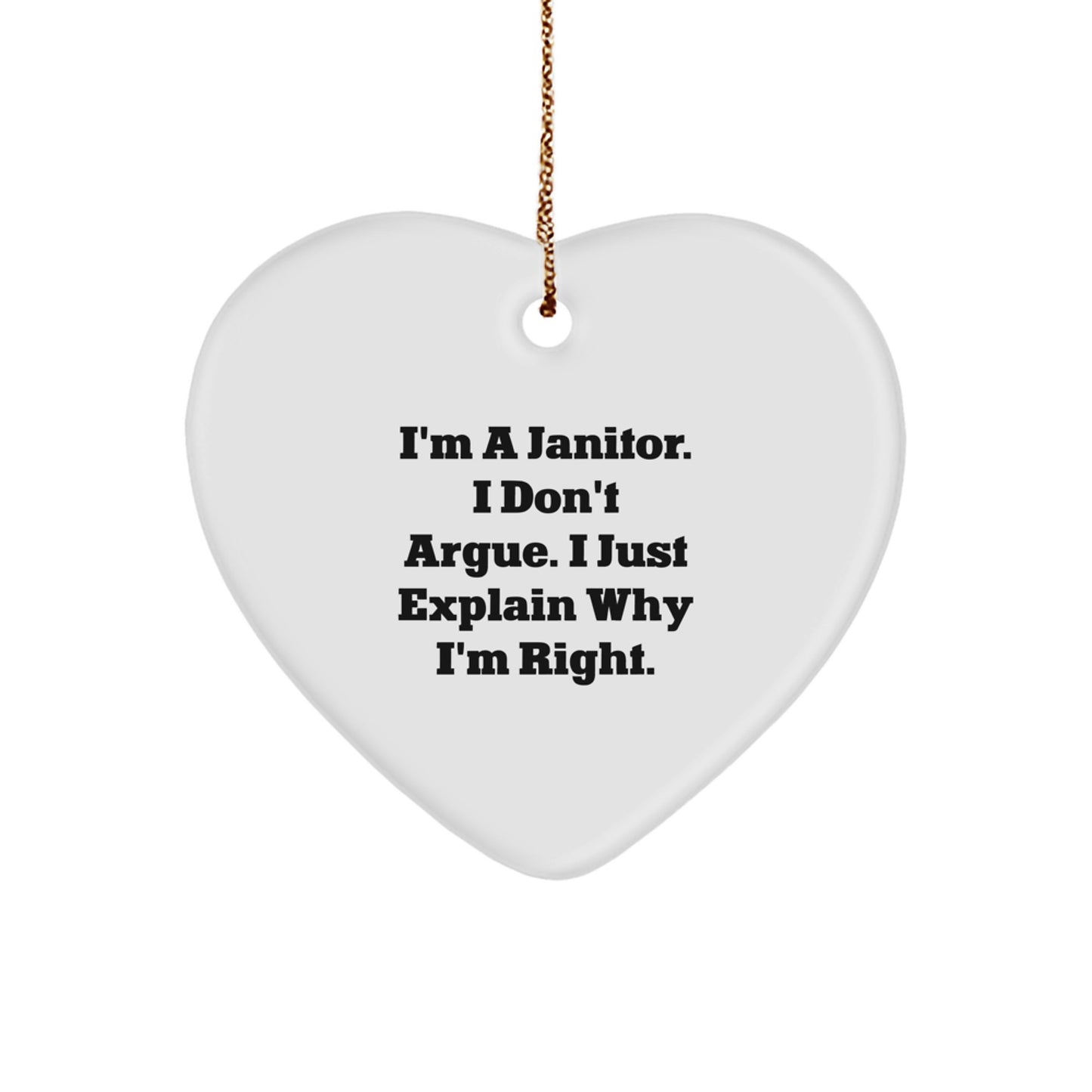 Funny Janitor Gifts for Men, Heart Ornament, 'I'm A Janitor, I Don't Argue, I Just Explain Why I'm Right' Christmas Unique Presents from Friends, Coworkers, Family. - Image 1