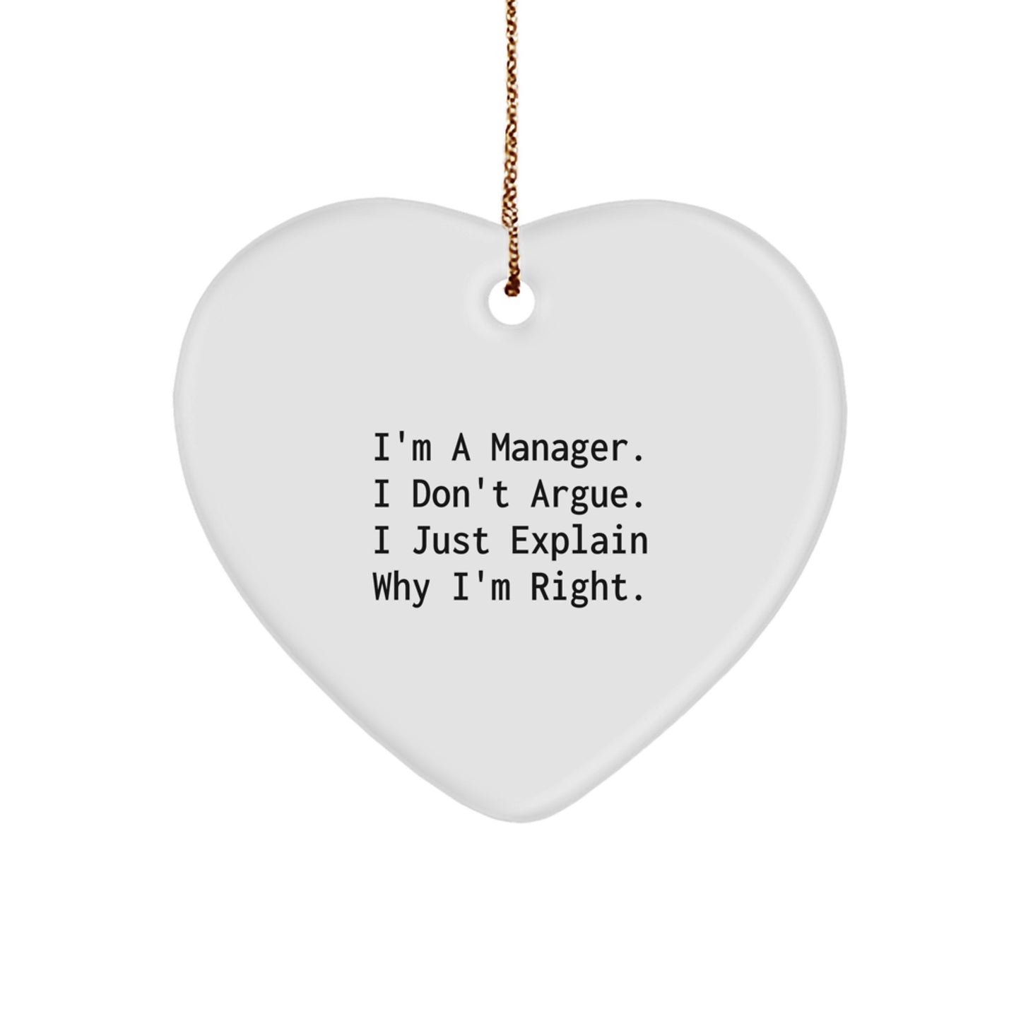 Funny Manager Gifts from Family, Heart Ornament with 'I'm A Manager. I Don't Argue. I Just Explain Why I'm Right.' Quote, Christmas Unique Gifts for Manager - Image 1