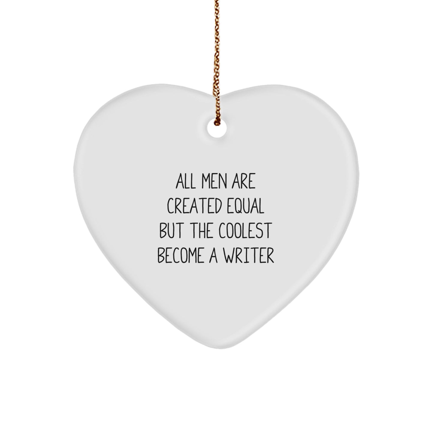 Funny Writer Gifts for Him or Her - All Men Are Created Equal But The Coolest Become A Writer Heart Ornament, Christmas Unique Presents from Friends to Coworkers, Family - Image 1