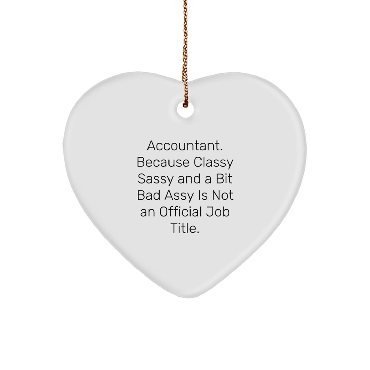 Funny Accountant Gifts, Heart Ornament with Quote 'Classy Sassy And A Bit Fearlessy', Christmas Unique Gifts from Men to Coworker Accountant - Image 1