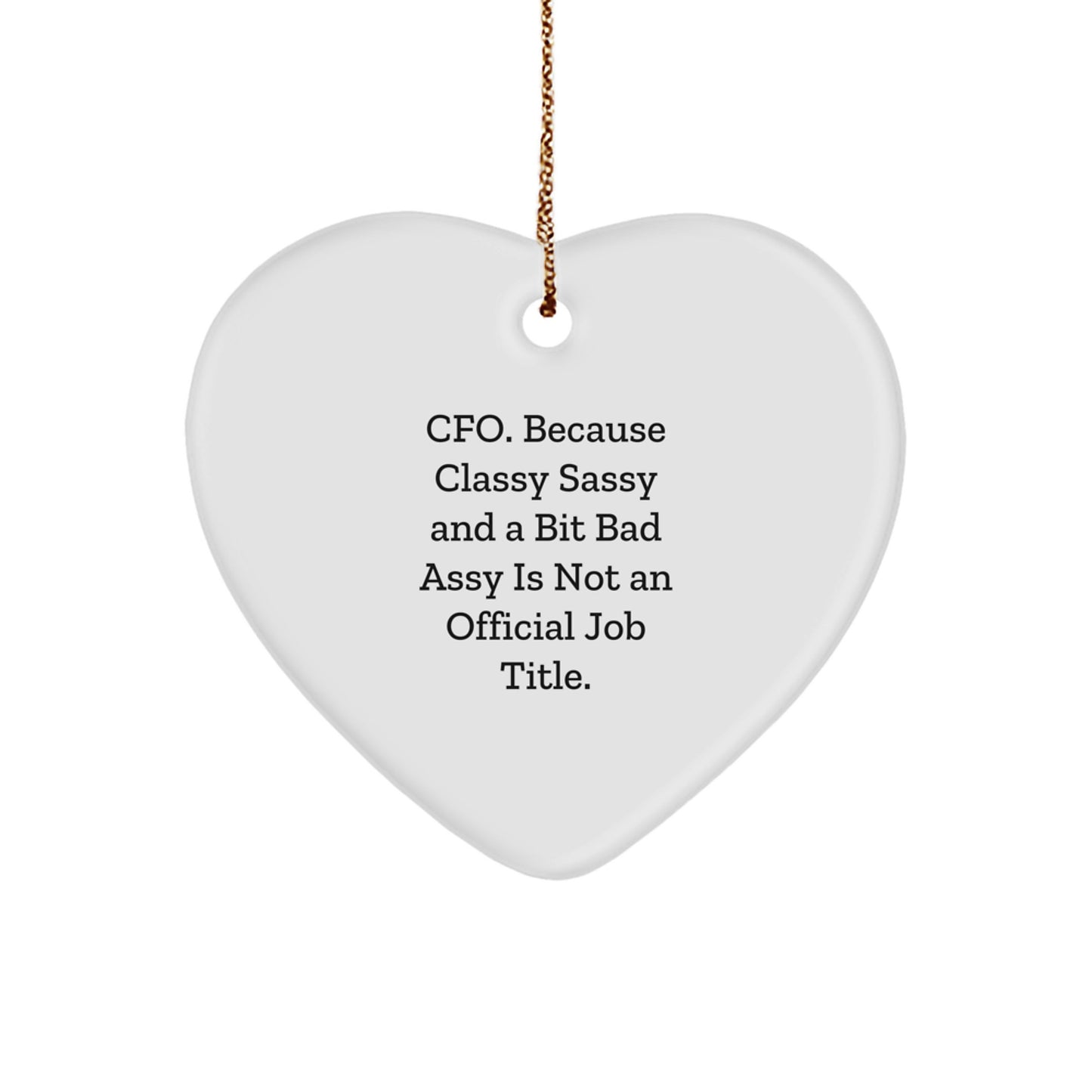 CFO Gifts, Funny Heart Ornament, 'Cfo. Because Classy Sassy And A Bit Fearlessy Is Not An Official Job Title.' Christmas Unique Gifts from Friends, Perfect for CFO - Image 1
