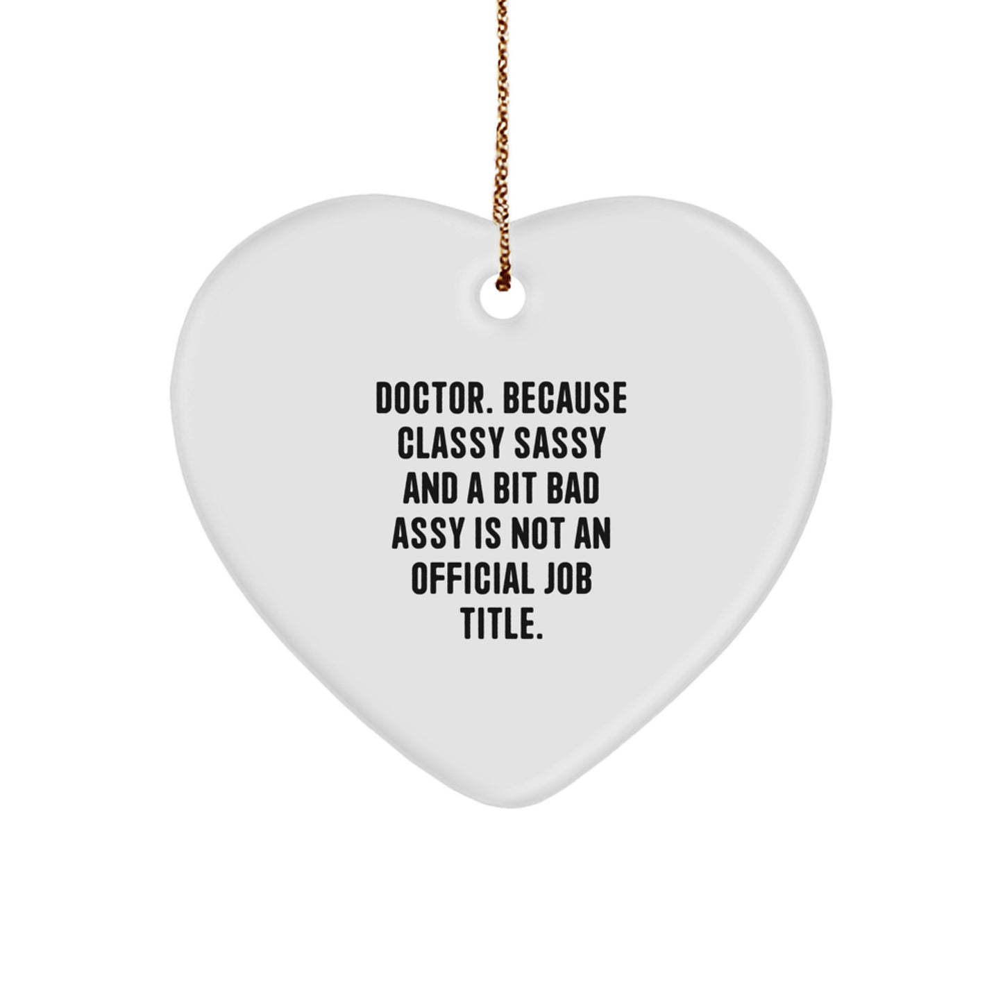 Doctor's Humor Heart Ornament, Funny Gifts for Christmas, Gifts from Men to Doctors, Heart Shaped, White, Durable MDF - Image 1