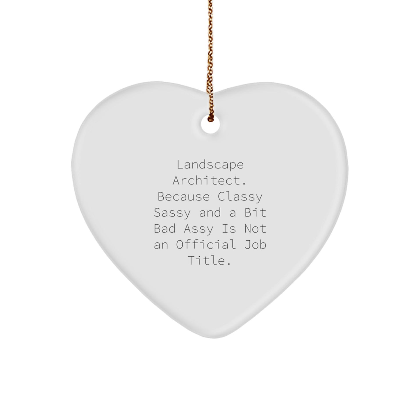 Landscape Architect Gifts, Funny Quote Heart Ornament, Gifts from Friends, Gifts for Landscape Architect, Unique Christmas Unique Gifts - Image 1