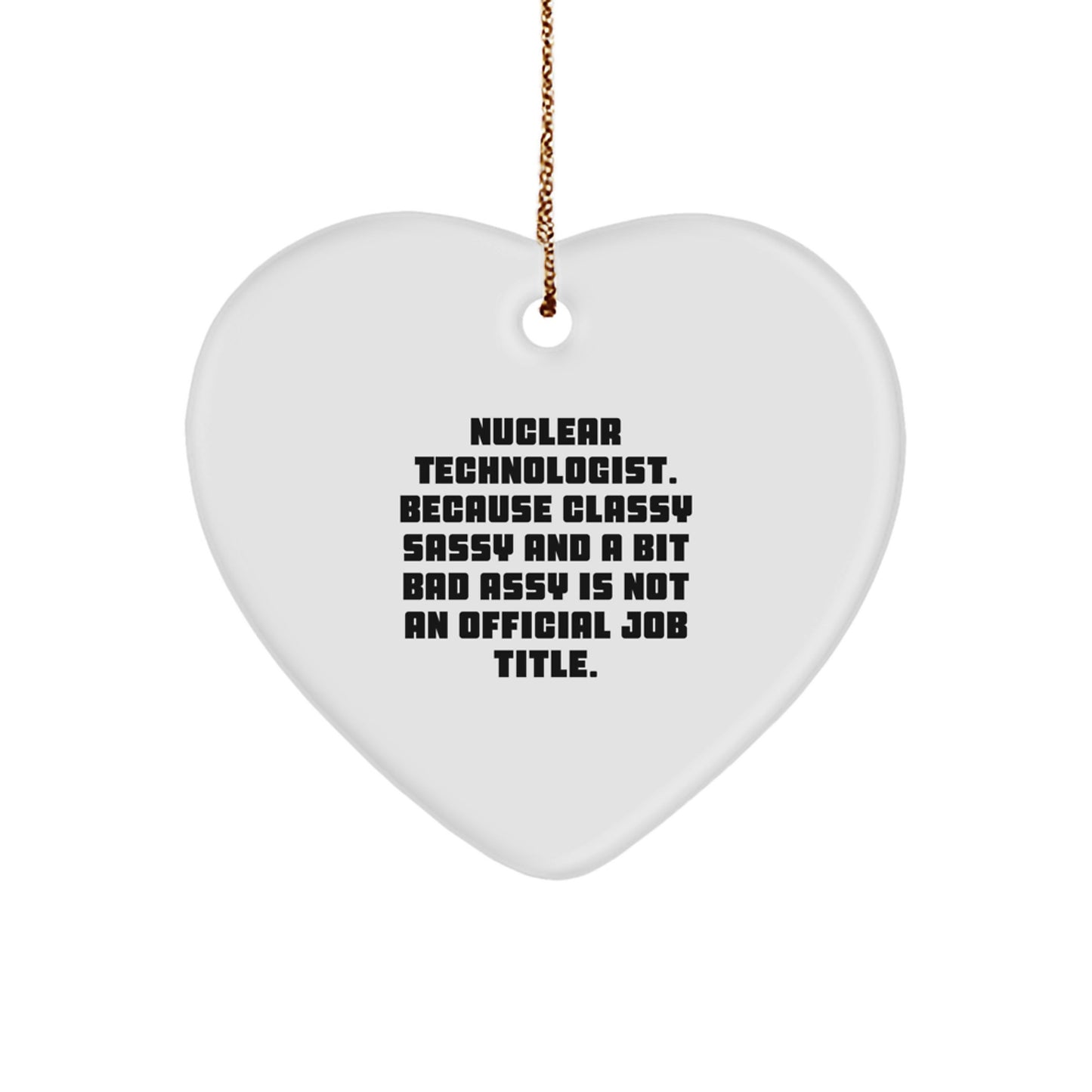 Funny Gifts from Friends and Family for Nuclear Technologist Heart Ornament Christmas Unique Presents - Image 1