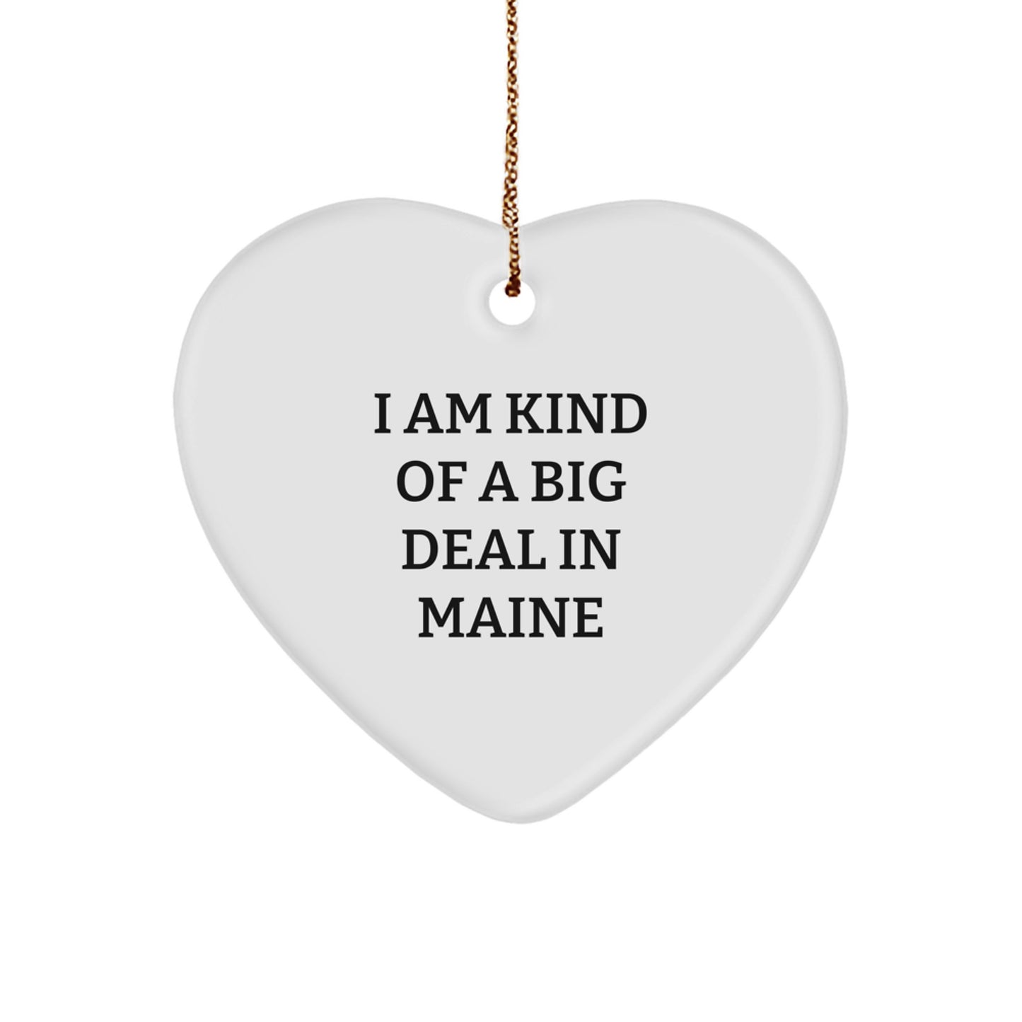 Maine Gifts for Friends Family Unique Funny Heart Ornament I Am Kind Of A Prime Selection In Maine Christmas Unique Gifts from Maine - Image 1