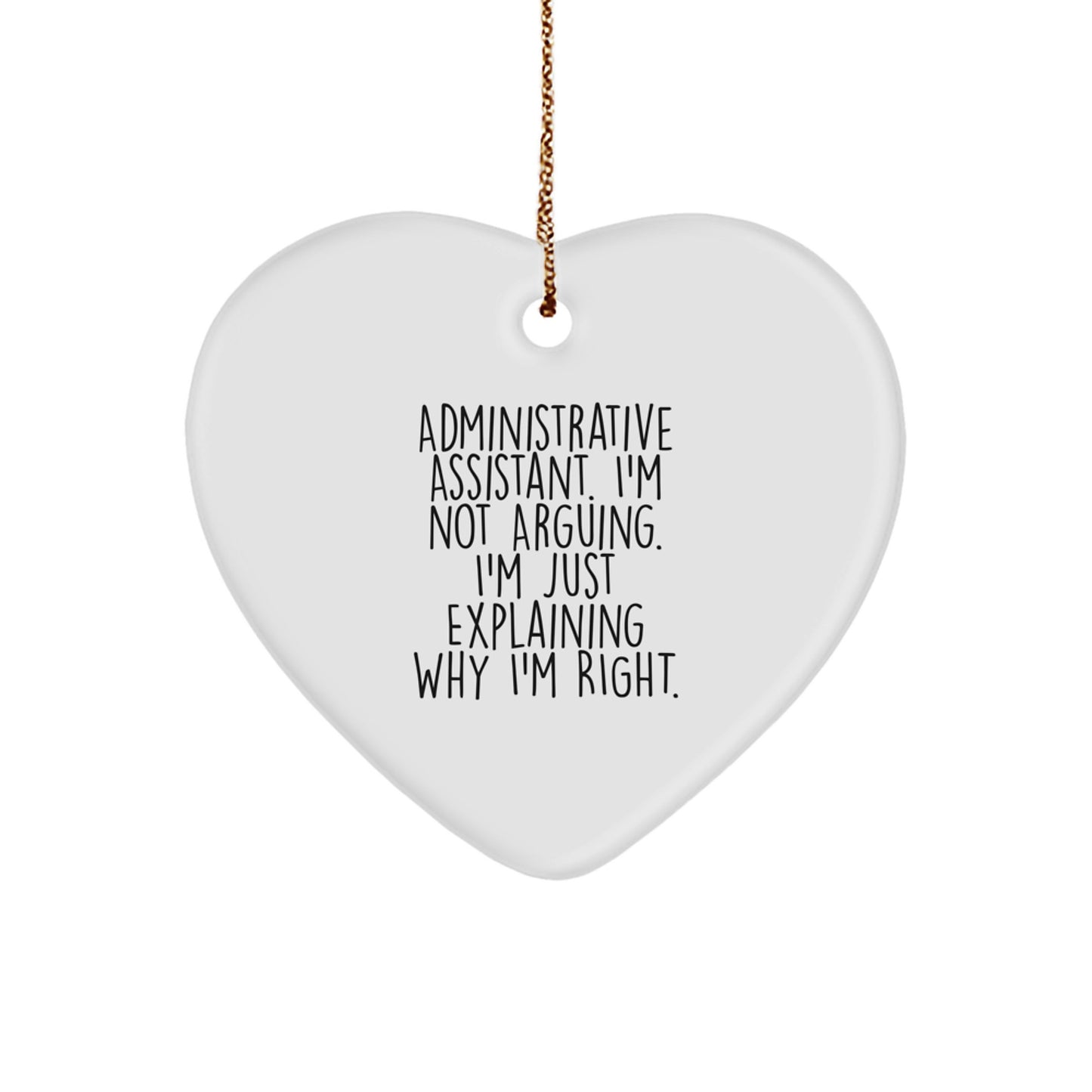 Gifts from Friends for Administrative Assistants, Funny Heart Ornament, Christmas Unique Gifts, 'I'm Not Arguing, I'm Just Explaining Why I'm Right' Quote - Image 1