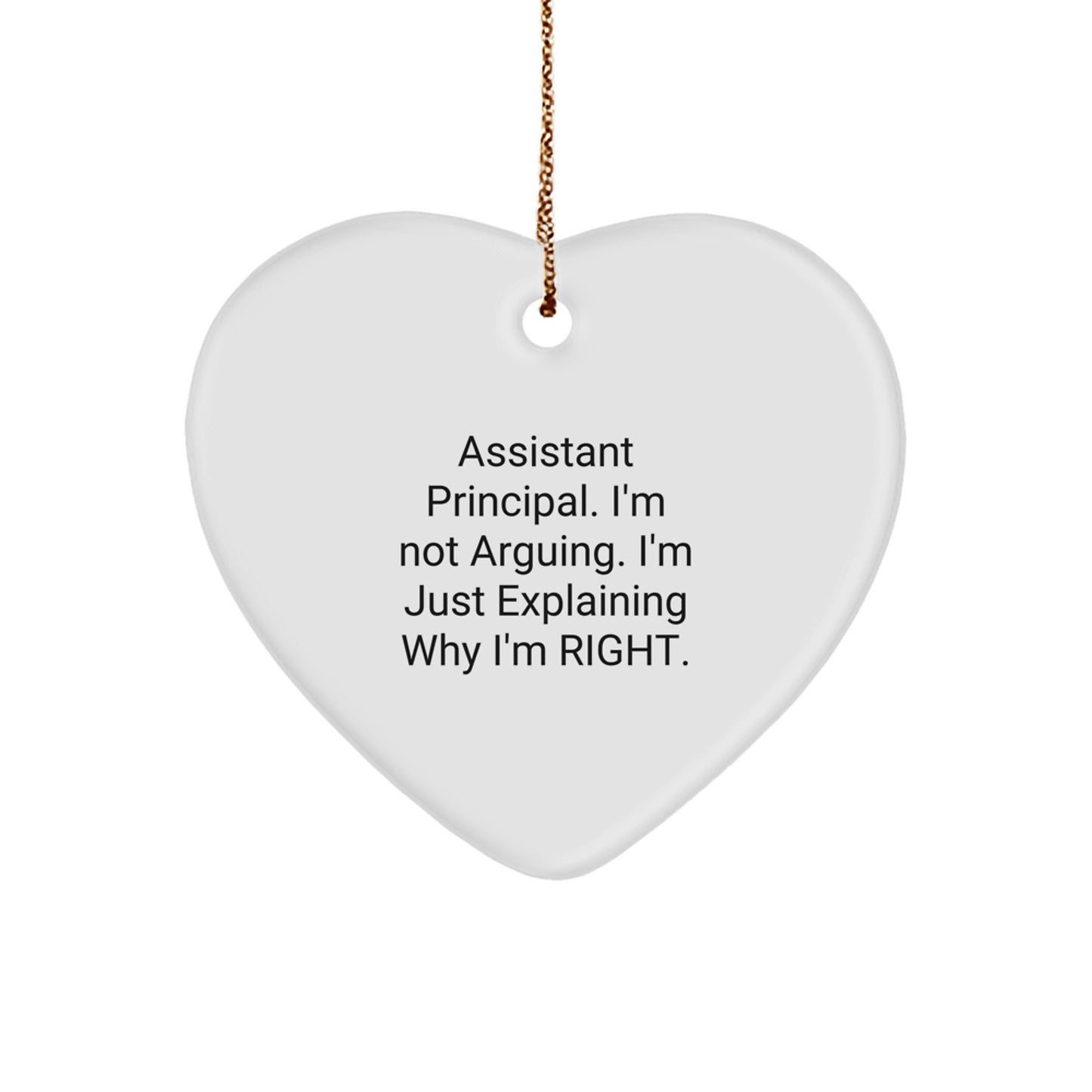 Funny Assistant Principal Gifts, Heart Ornament, I'm Not Arguing, Unique Christmas Unique Gifts from Men to Men, Assistant Principal - Image 1