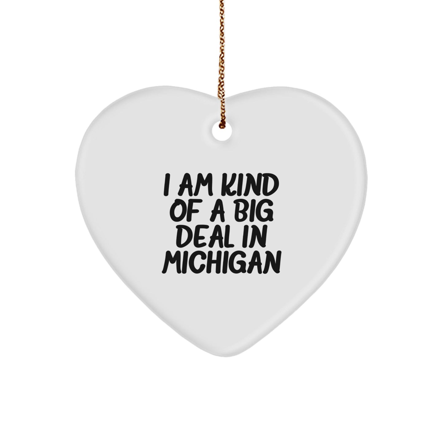 Funny Michigan Heart Ornament Gifts from Men to Michigan Women Friends Coworkers Family - I Am Kind Of A Prime Selection In Michigan Christmas Unique Gifts - Image 1